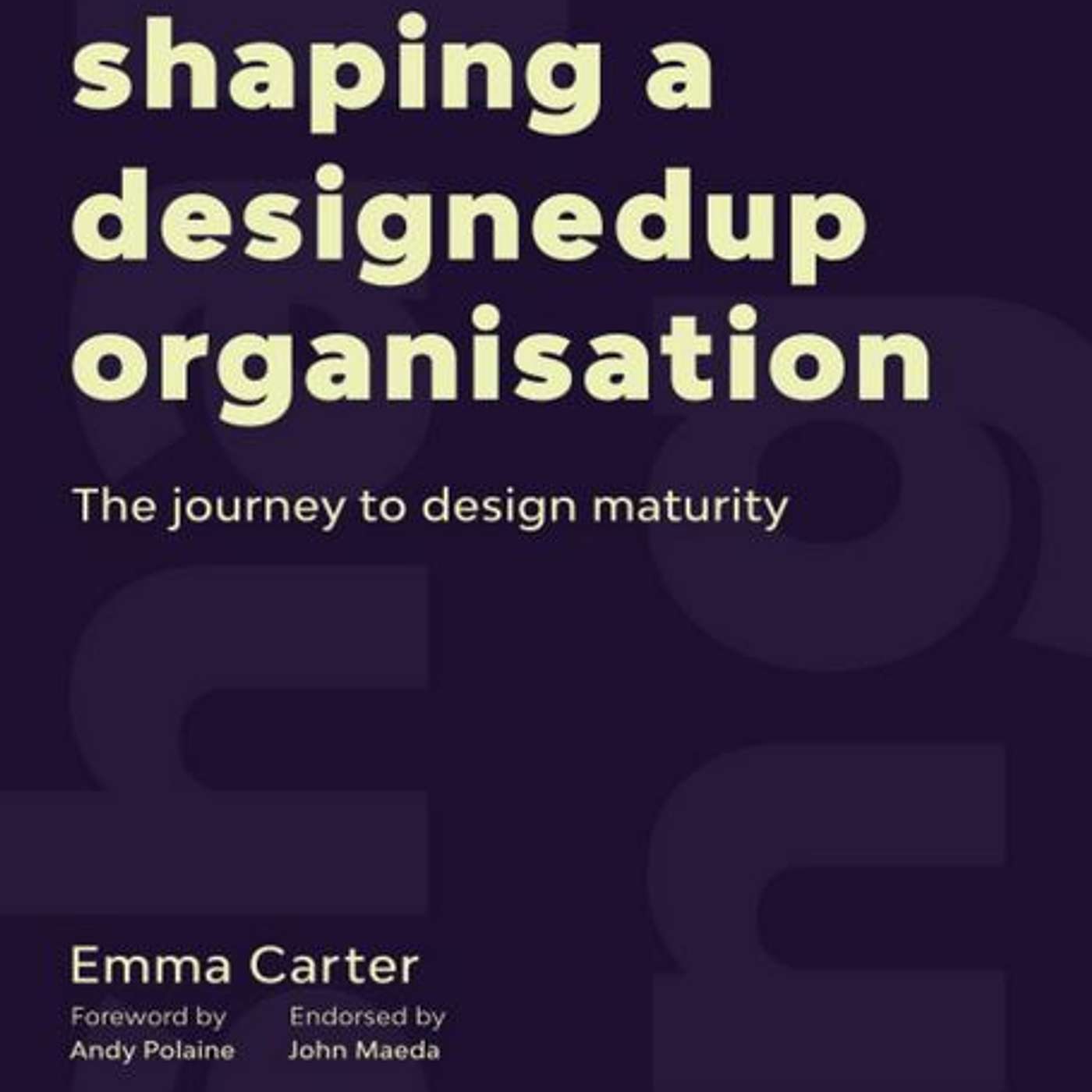 Shaping a DesignedUp Organisation, author Emma Carter