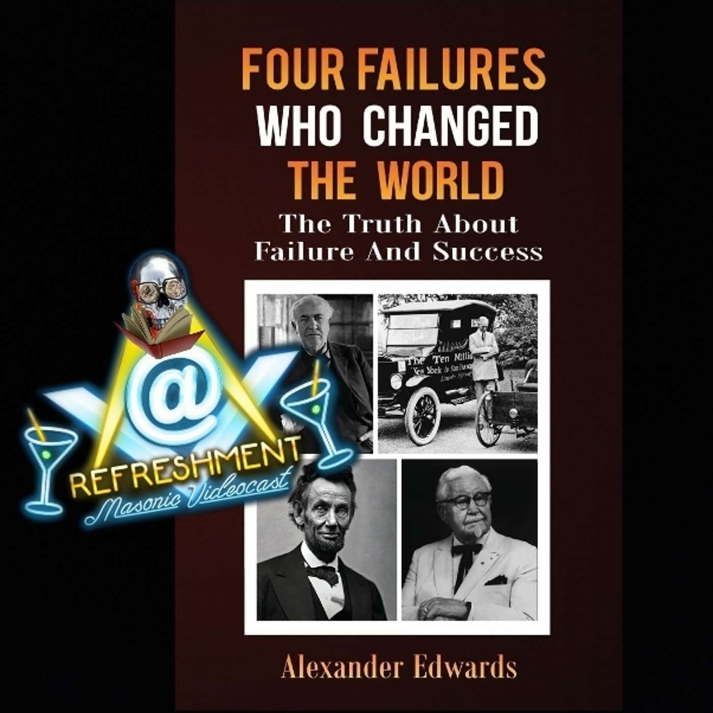 Ep. 57: Alex Edwards: Four Failures Who Changed the World