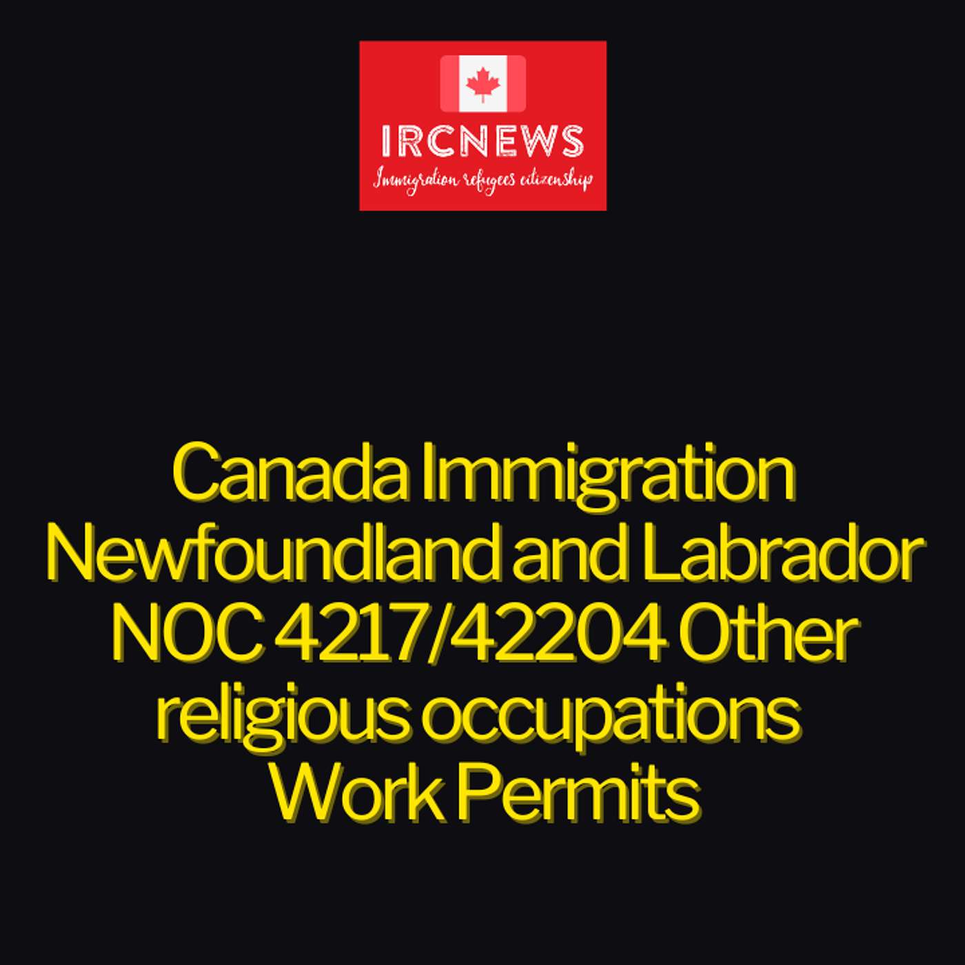 Canada Immigration Newfoundland and Labrador NOC 4217/42204 Other religious occupations Work Permits episode artwork