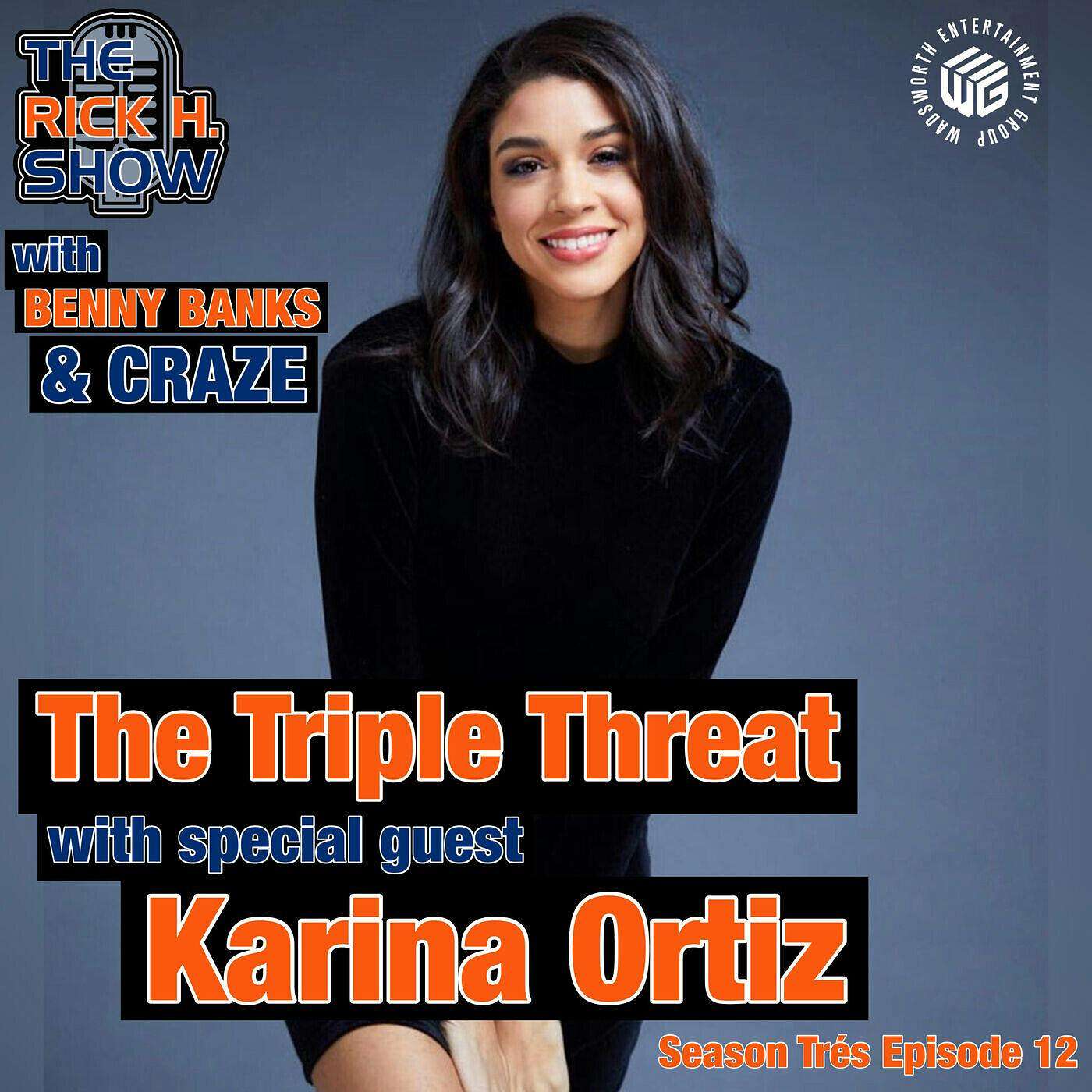The Triple Threat with special guest Karina Ortiz (Season Trés Episode 12)