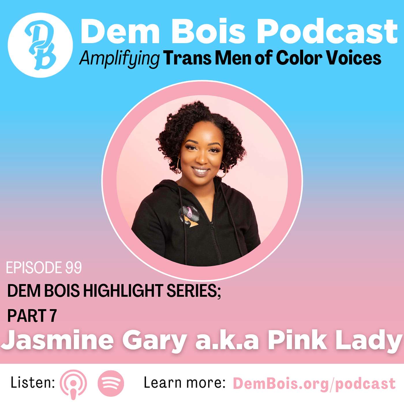 Dem Bois Highlight Series Part 7; with Jasmine Gary aka Pink Lady