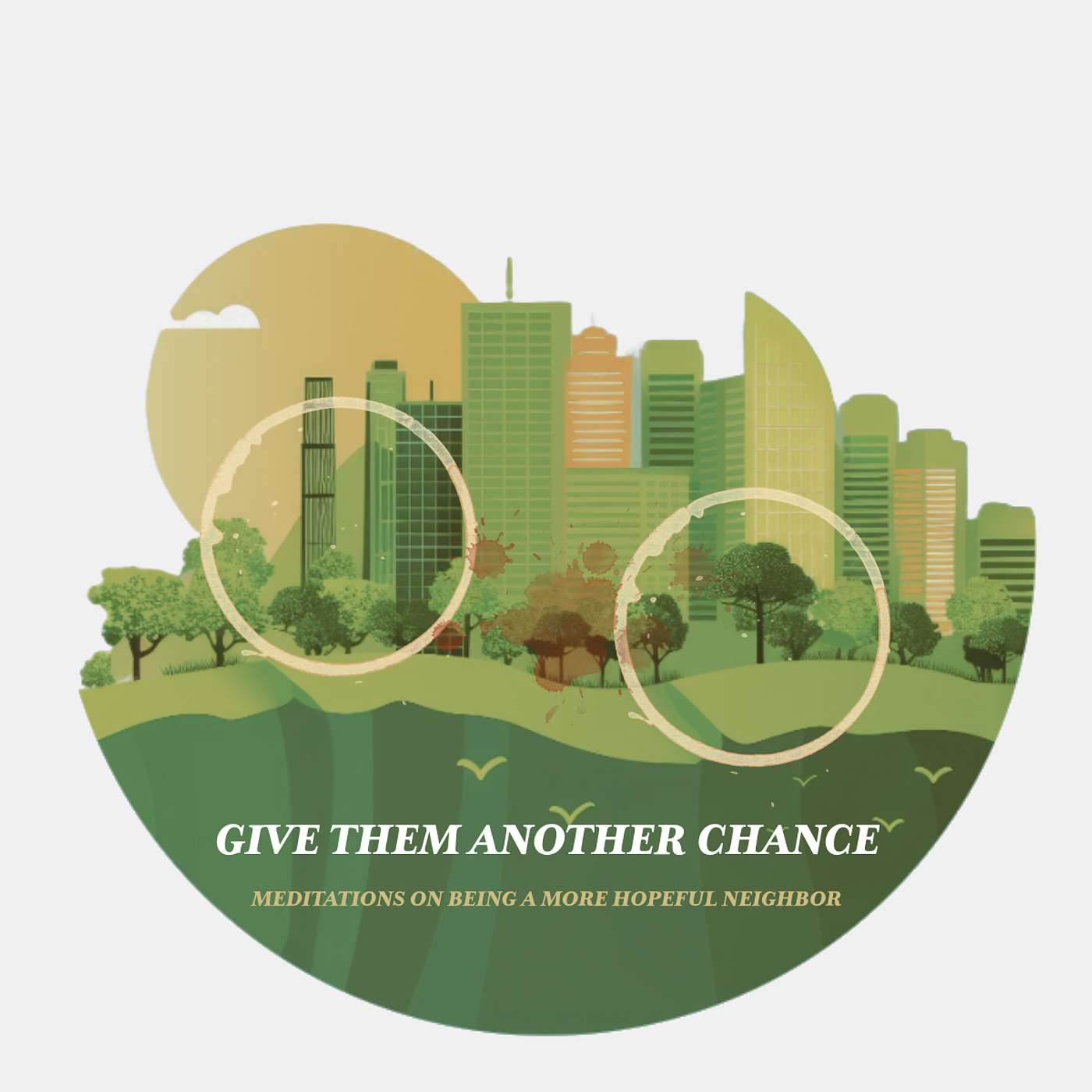 How to Be a More Hopeful Neighbor: Give Them a Another Chance