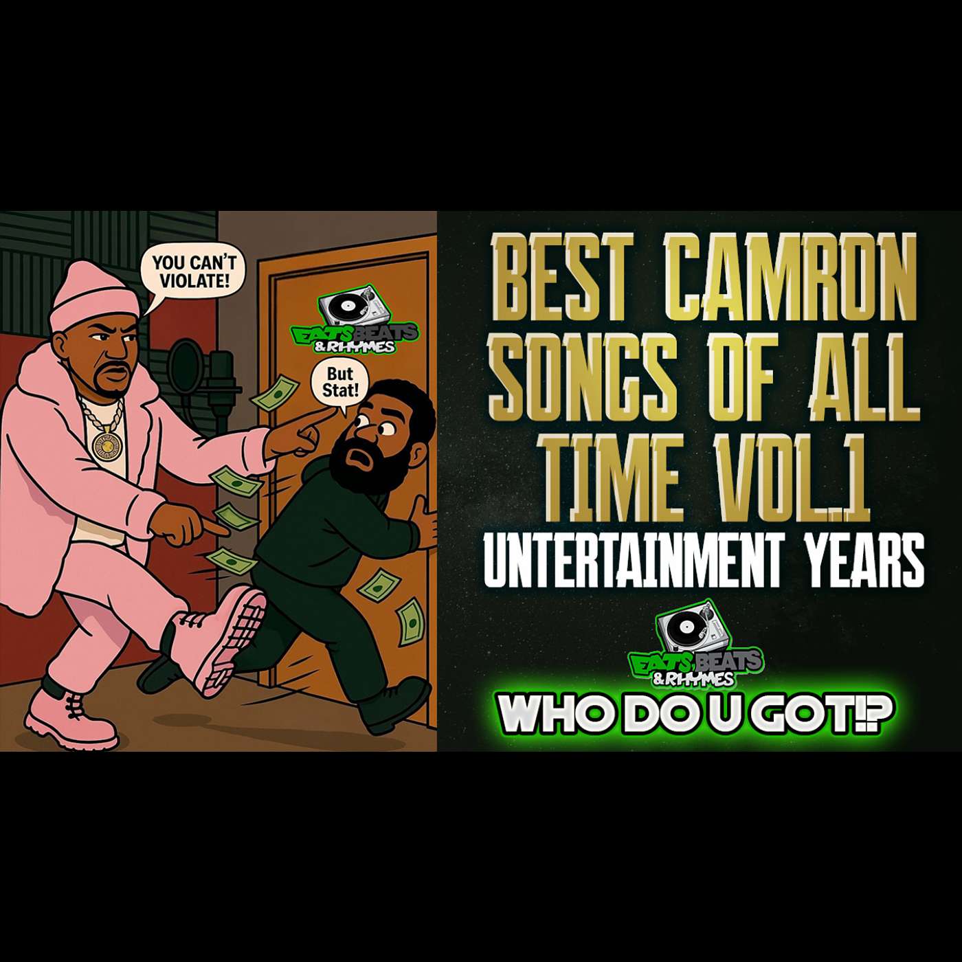 BEST CAM'RON SONGS OF ALL TIME VOL.1 / THE UNTERTAINMENT YEARS / WHO DO U GOT!?