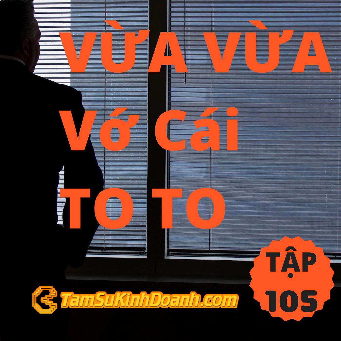 VỪA VỪA Vớ Cái TO TO - Tâm Sự Kinh Doanh #105