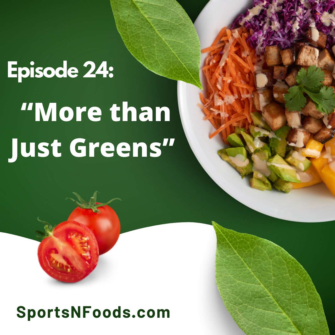 Episode 24: More than Just Greens