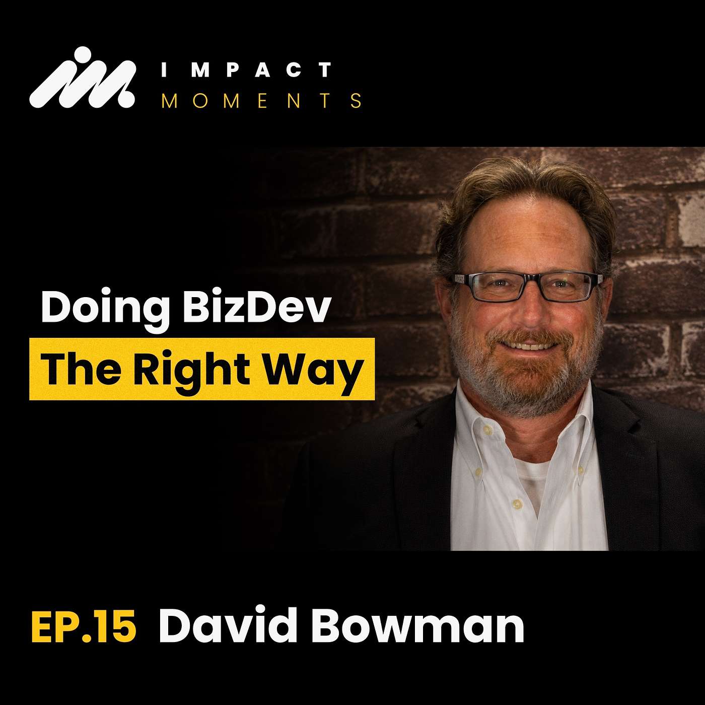 Doing BizDev the Right Way - David Bowman (Ep. 15) Doing BizDev the Right Way - David Bowman (Ep. 15)