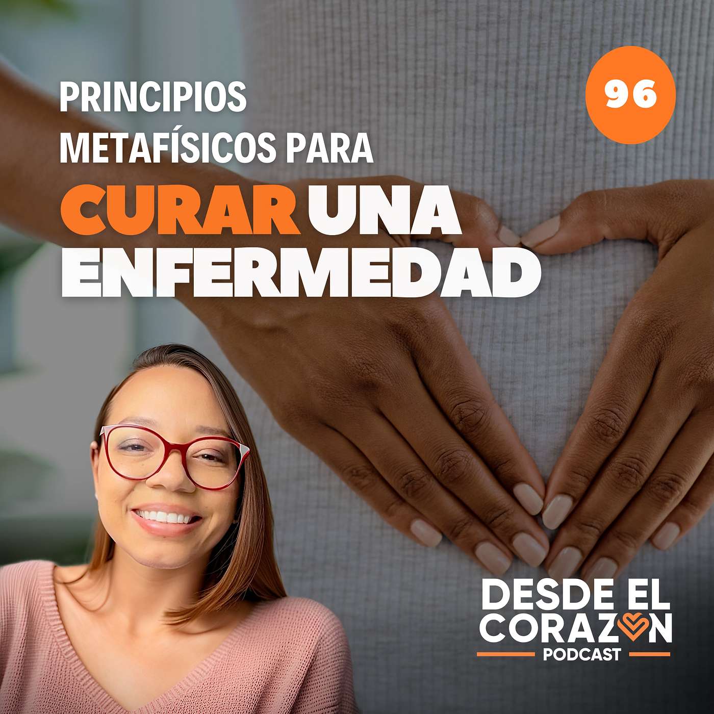 EP. 96 PUEDES CURAR CUALQUIER ENFERMEDAD SI CONOCES LOS PRINCIPIOS METAFÍSICOS DE LA SALUD episode artwork