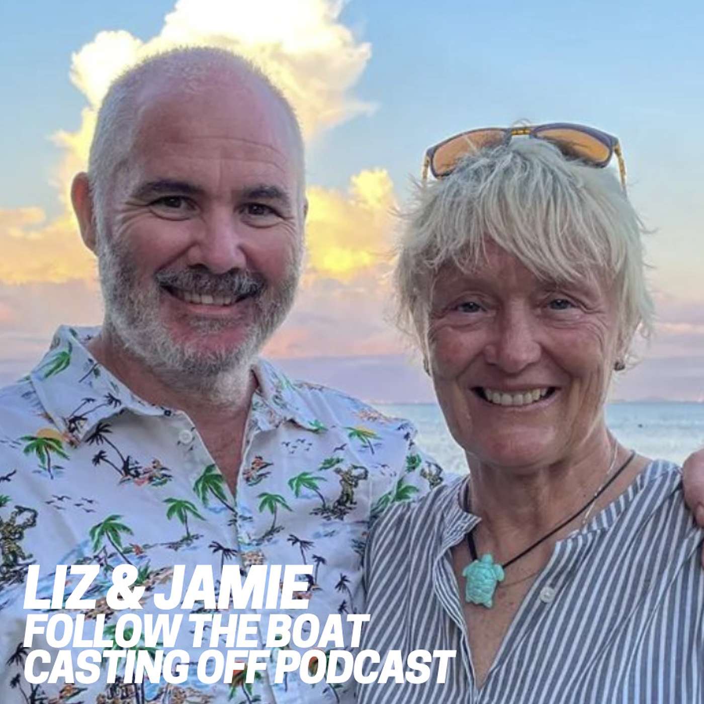 Liz and Jamie, Follow The Boat - The Ocean Cruisers Podcast - Chat 62
