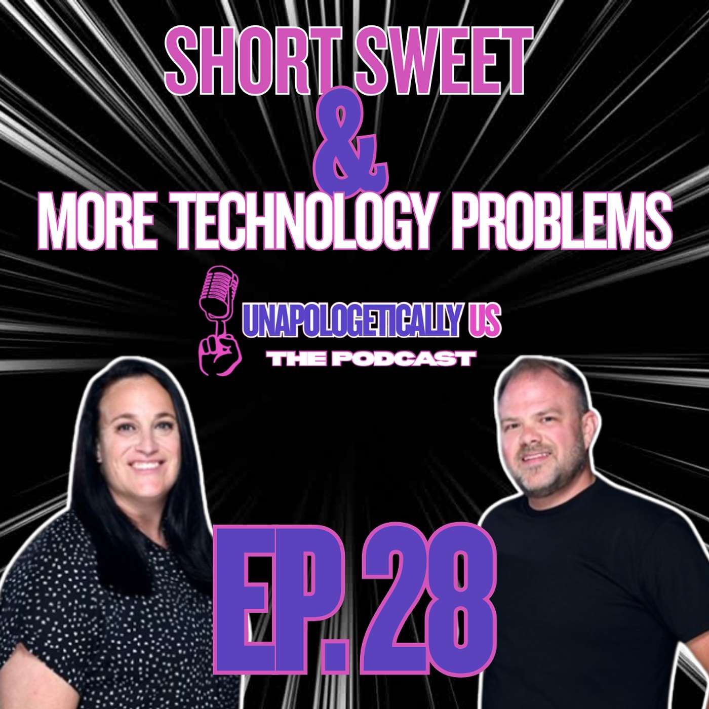 EP 28 - Short Sweet & More Technology Problems