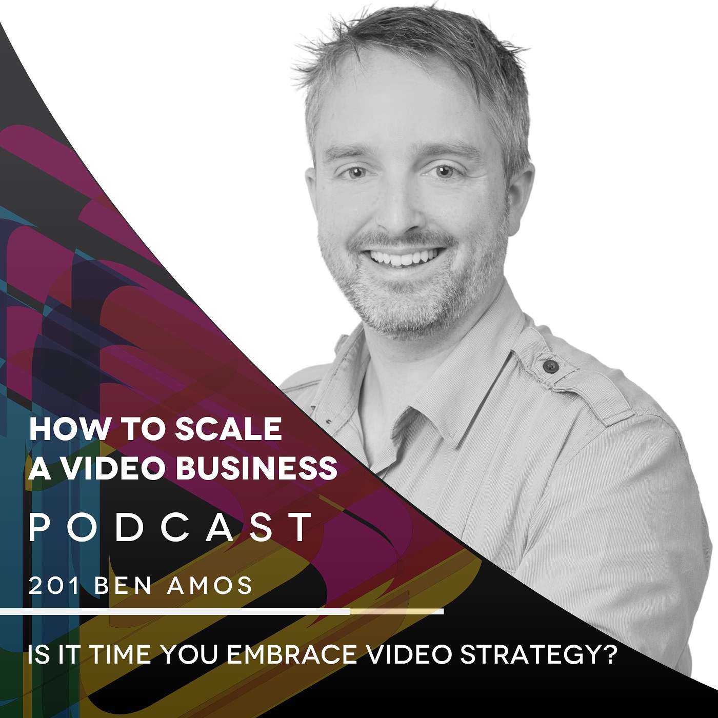 Is It Time You Embrace Video Strategy? EP #201 - Ben Amos episode artwork