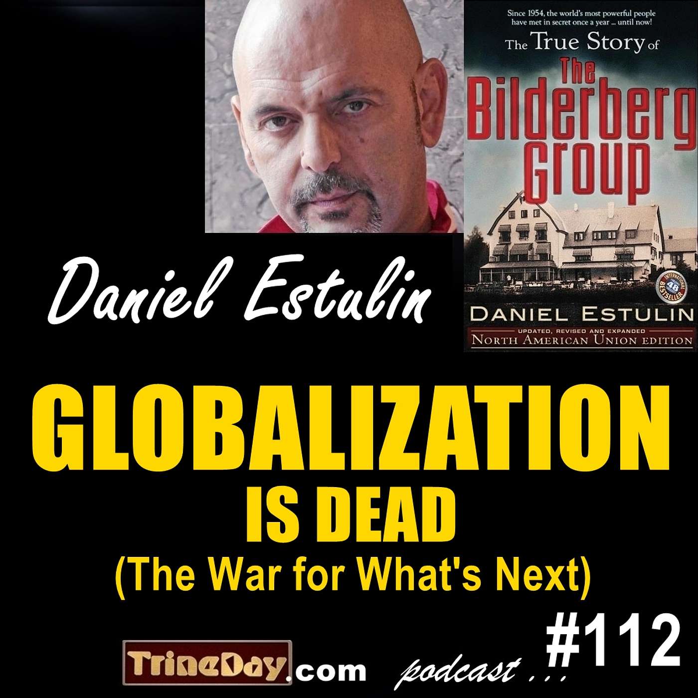 112. Daniel Estulin: Globalization is Dead (The War for What’s Next)