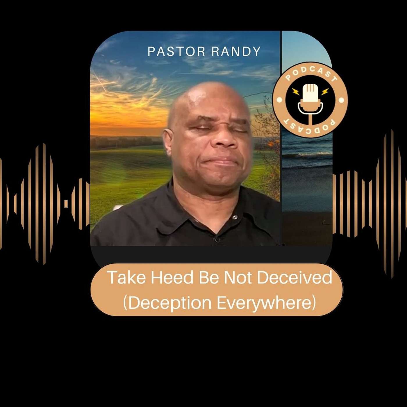 Take Heed Be Not Deceived (Deception Everywhere_)