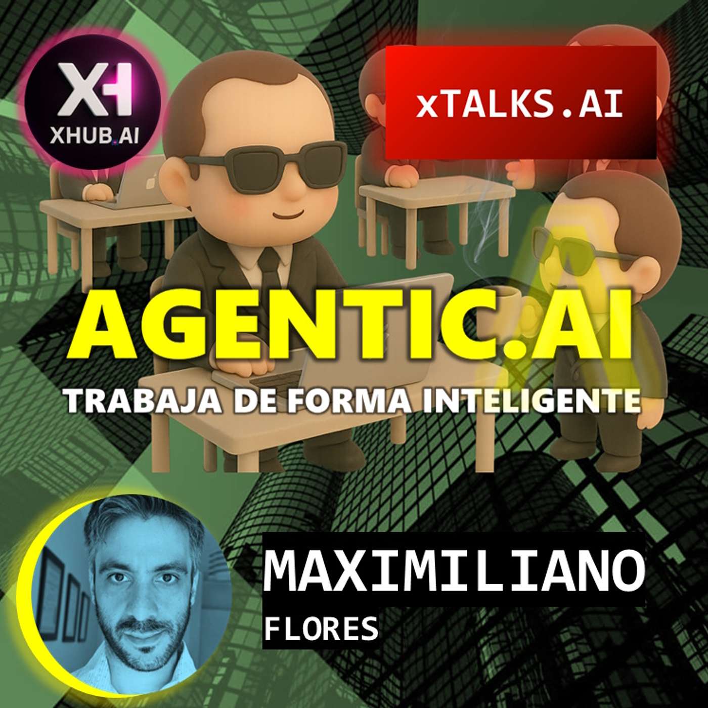 T5.E162. xTALKS.AI AGENTIC.AI Trabaja de forma inteligente | Maximiliano Flores