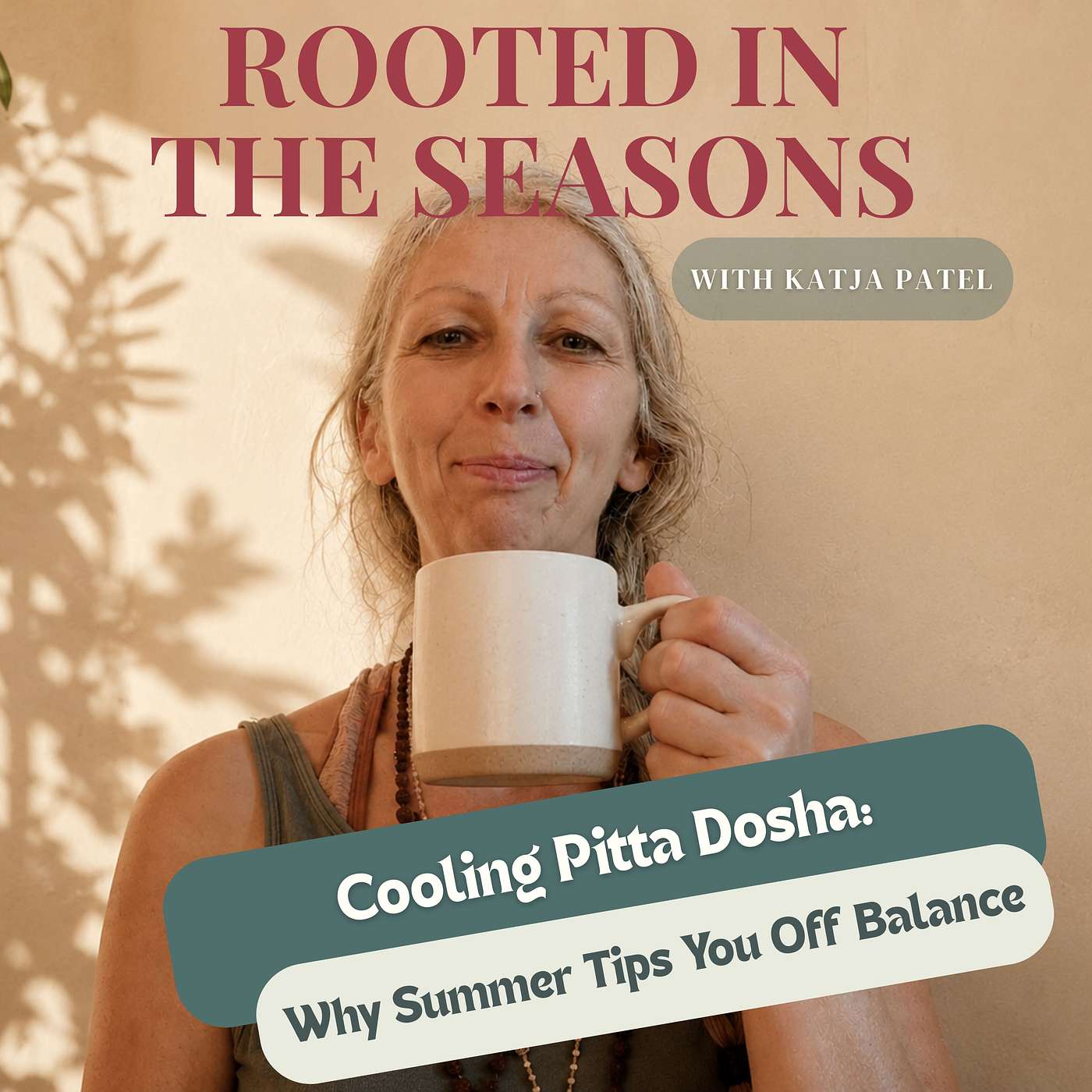 Cooling Pitta Dosha: Why Summer Tips You Off Balance episode artwork