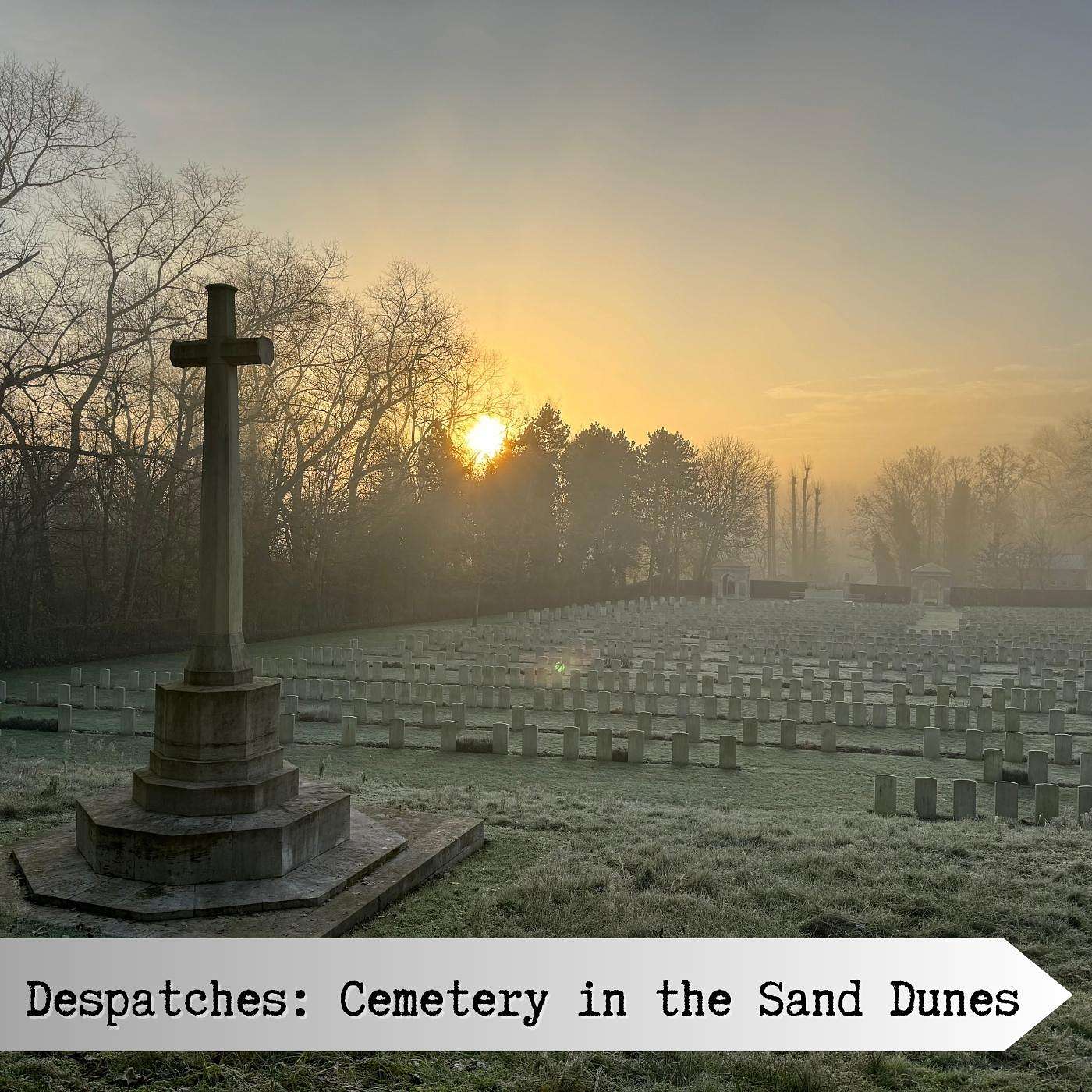 Despatches: Cemetery in the Sand Dunes