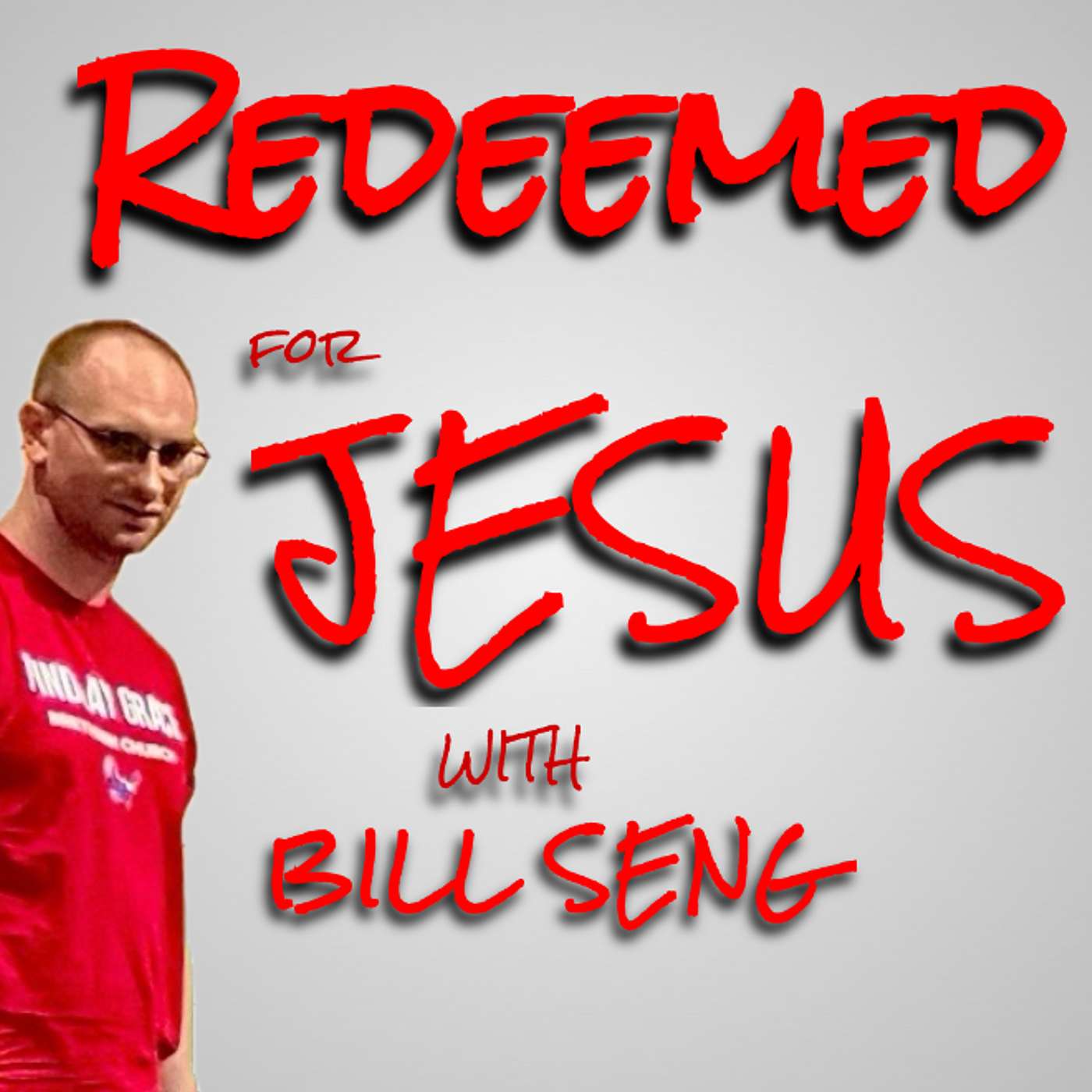 Redeemed For Jesus With Bill Seng