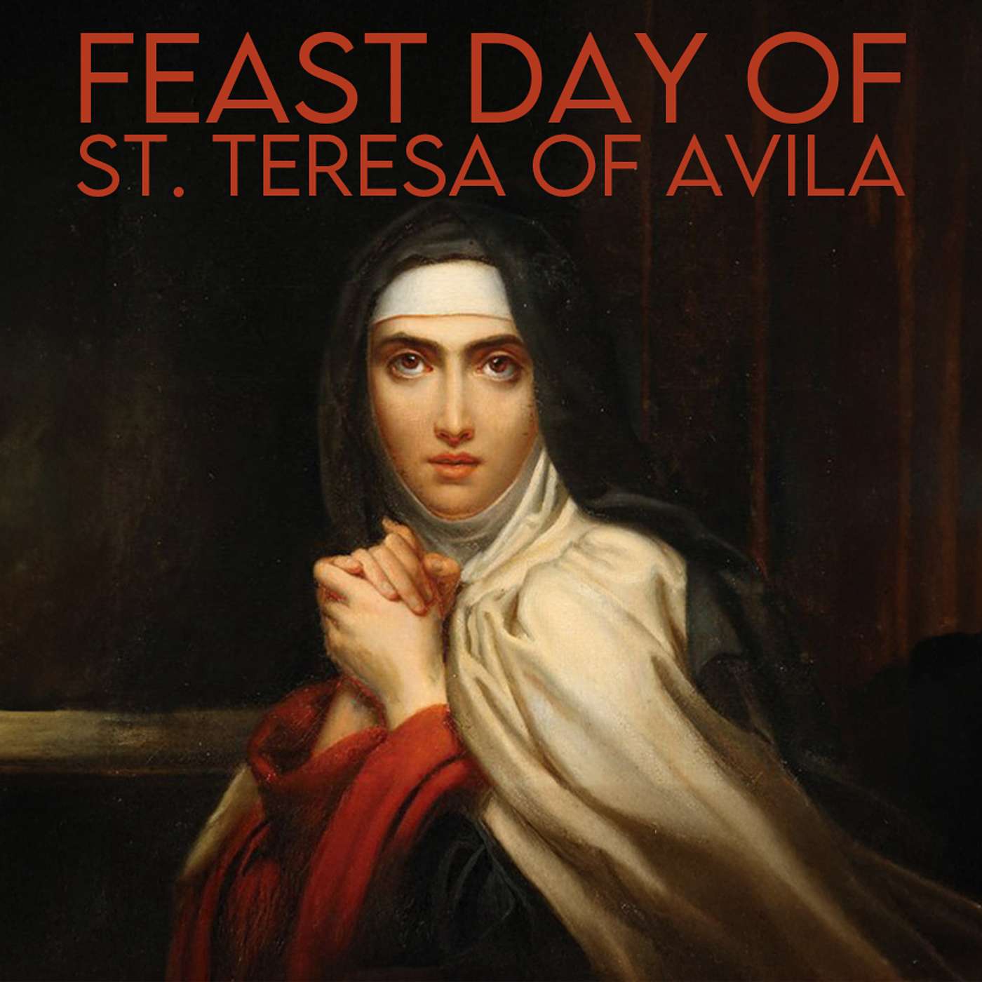 Season 4 Episode 252 - Feast Day of St. Theresa of Avila
