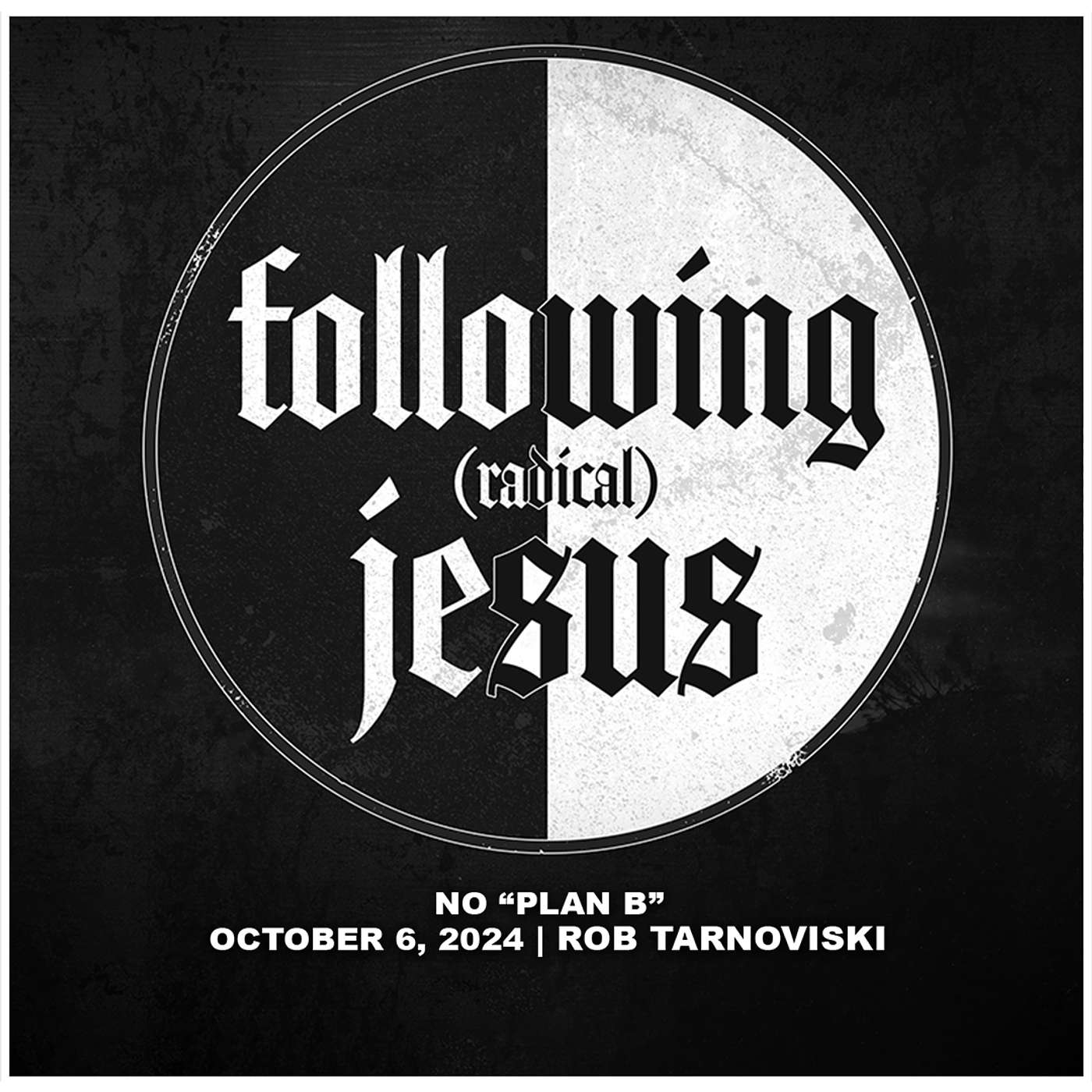 October 6, 2024 - No “Plan B” - Following (Radical) Jesus episode artwork