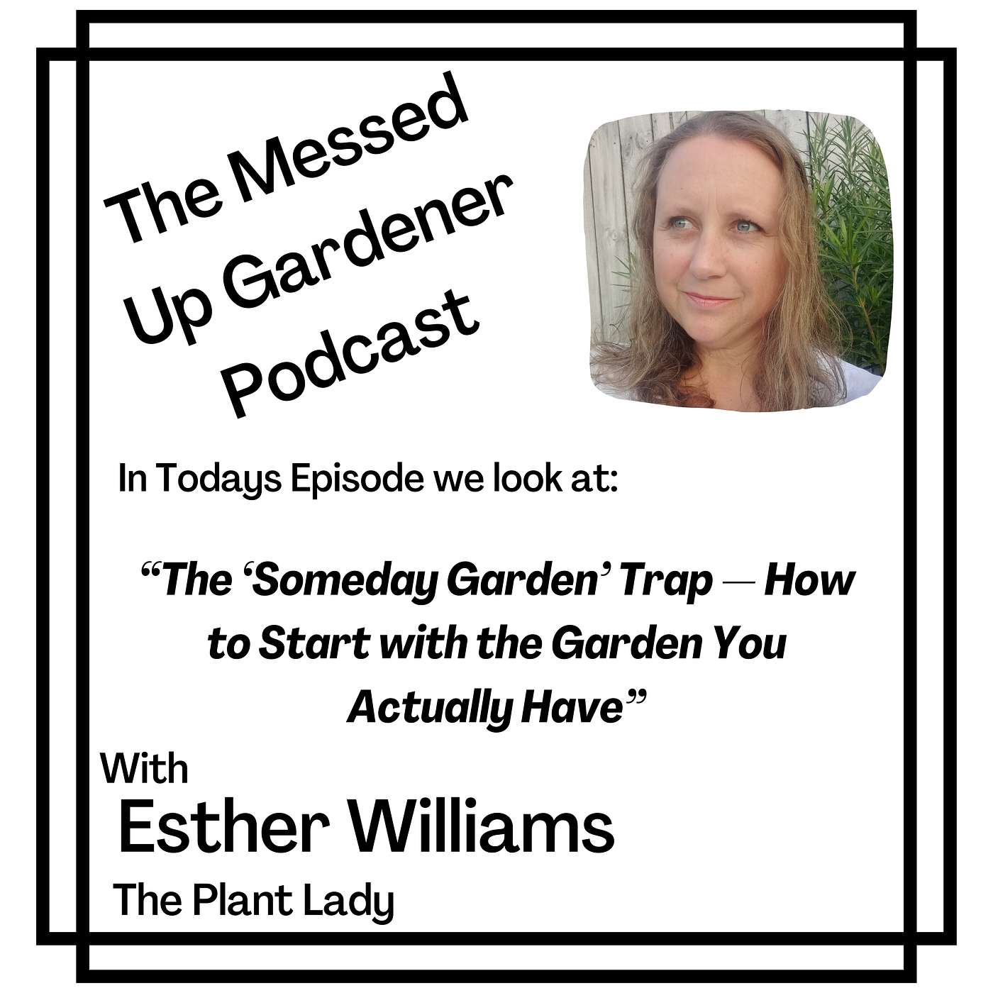 Ep 153: “The ‘Someday Garden’ Trap — How to Start with the Garden You Actually Have”