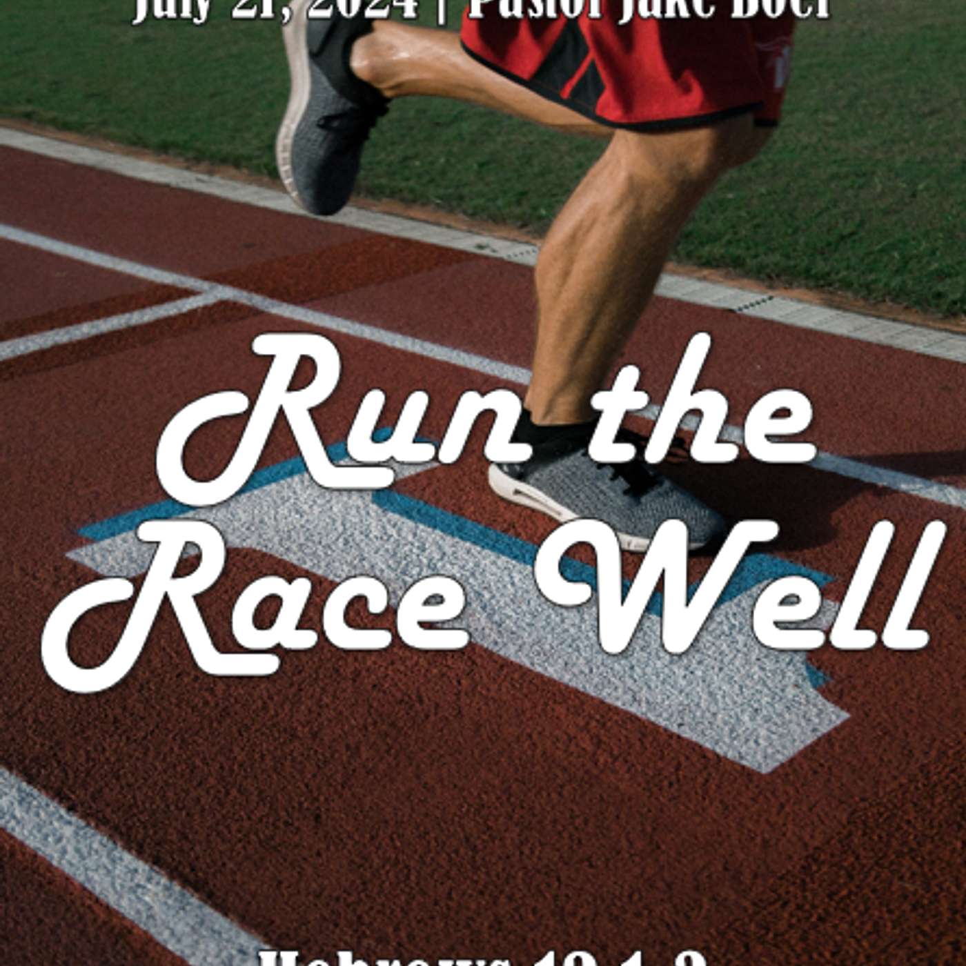 July 21, 2024  Run the Race Well | Hebrews 12:1-3 episode artwork