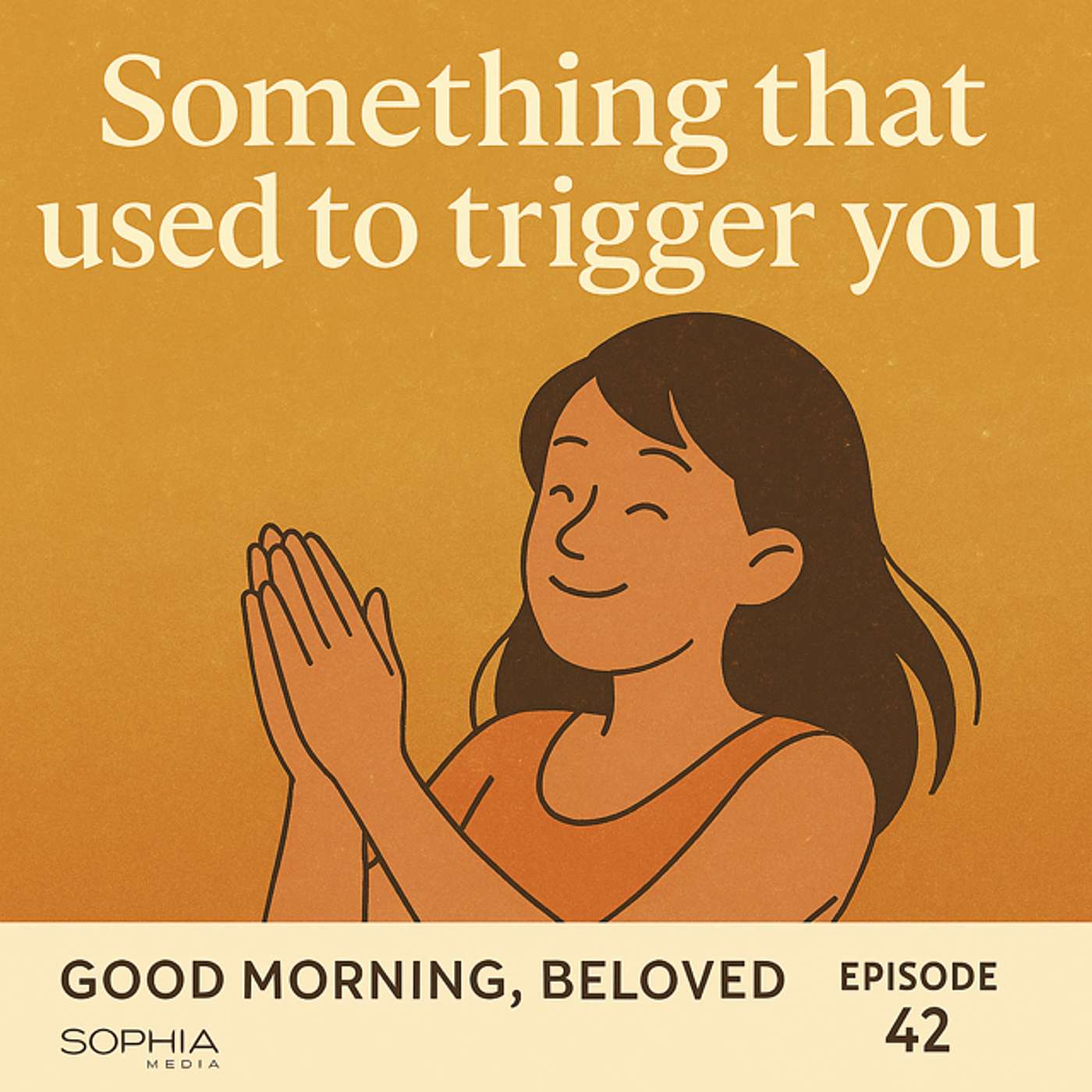Good Morning, Beloved, E42: Something That Used to Trigger You episode artwork