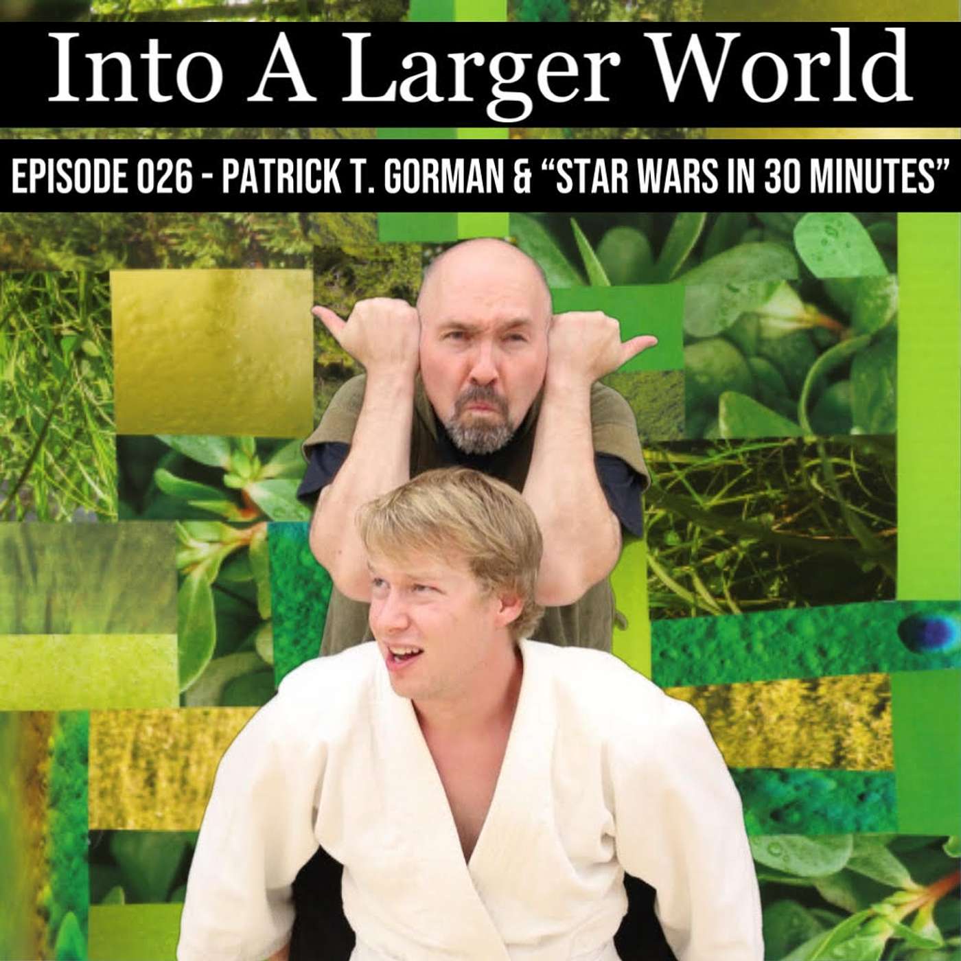 Episode 026 - Patrick T. Gorman & "Star Wars in 30 Minutes"