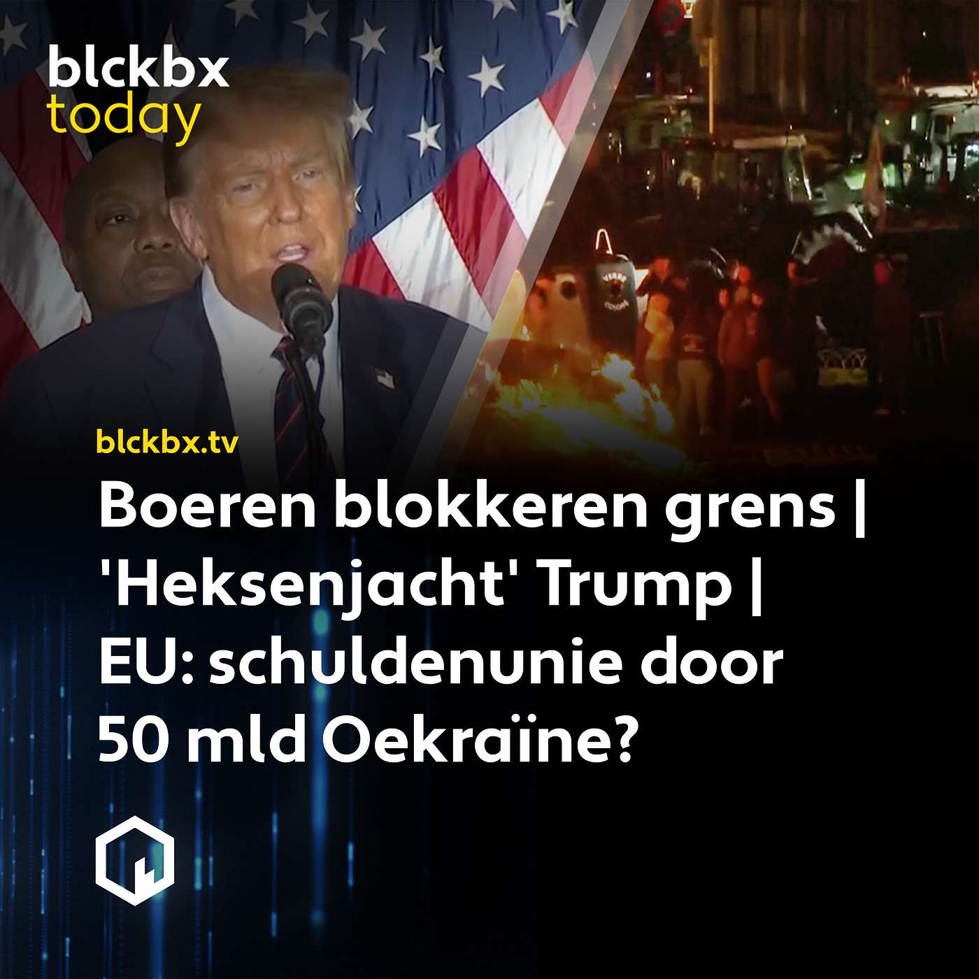 blckbx today #272: Boeren blokkeren grens | 'Heksenjacht' Trump | EU: schuldenunie door 50 mld Oekraïne?