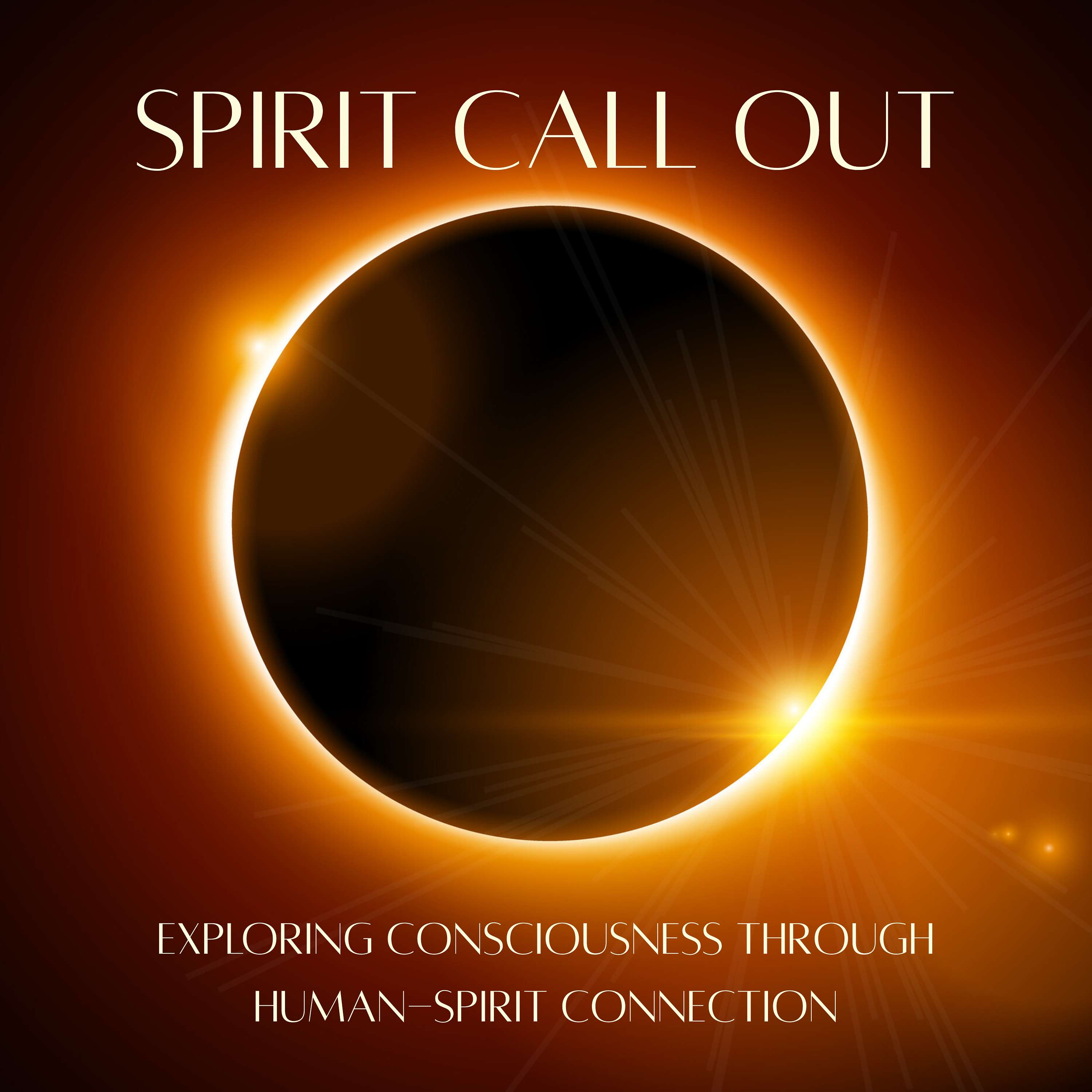 SPIRIT CALL OUT - Exploring Consciousness Through Human-Spirit Connection