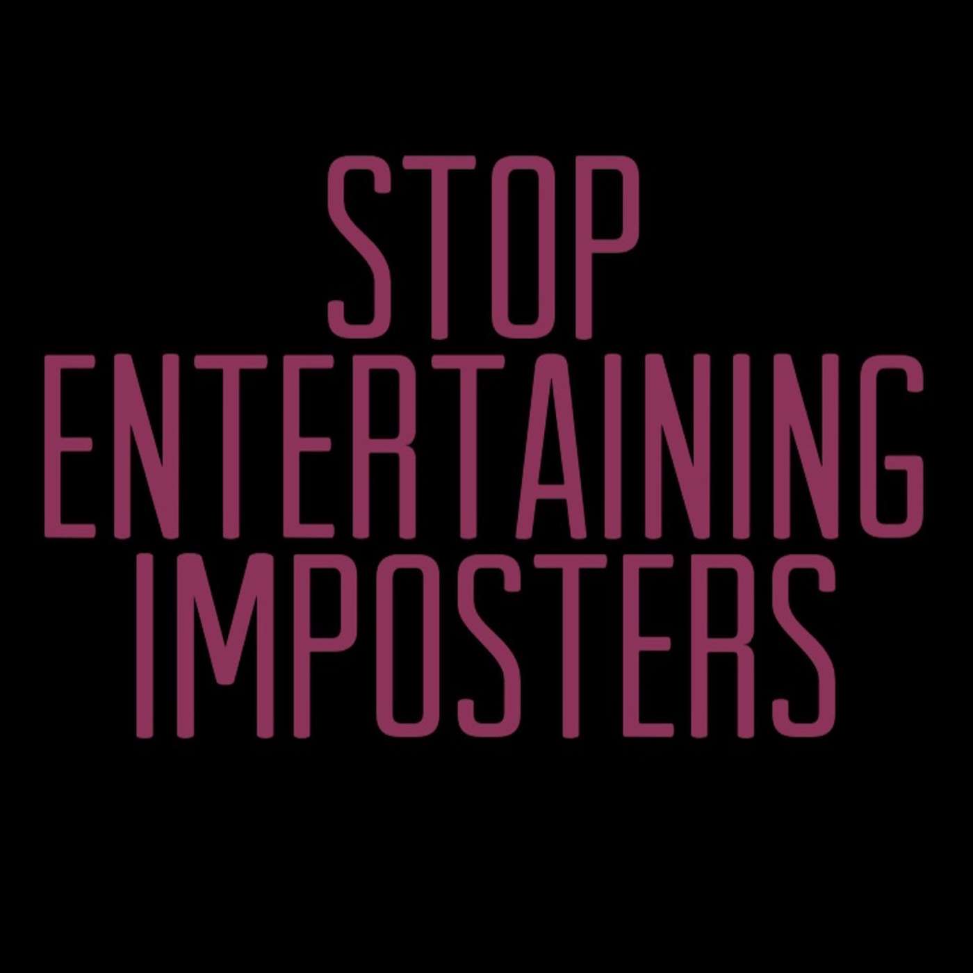 Stop Entertaining Imposters