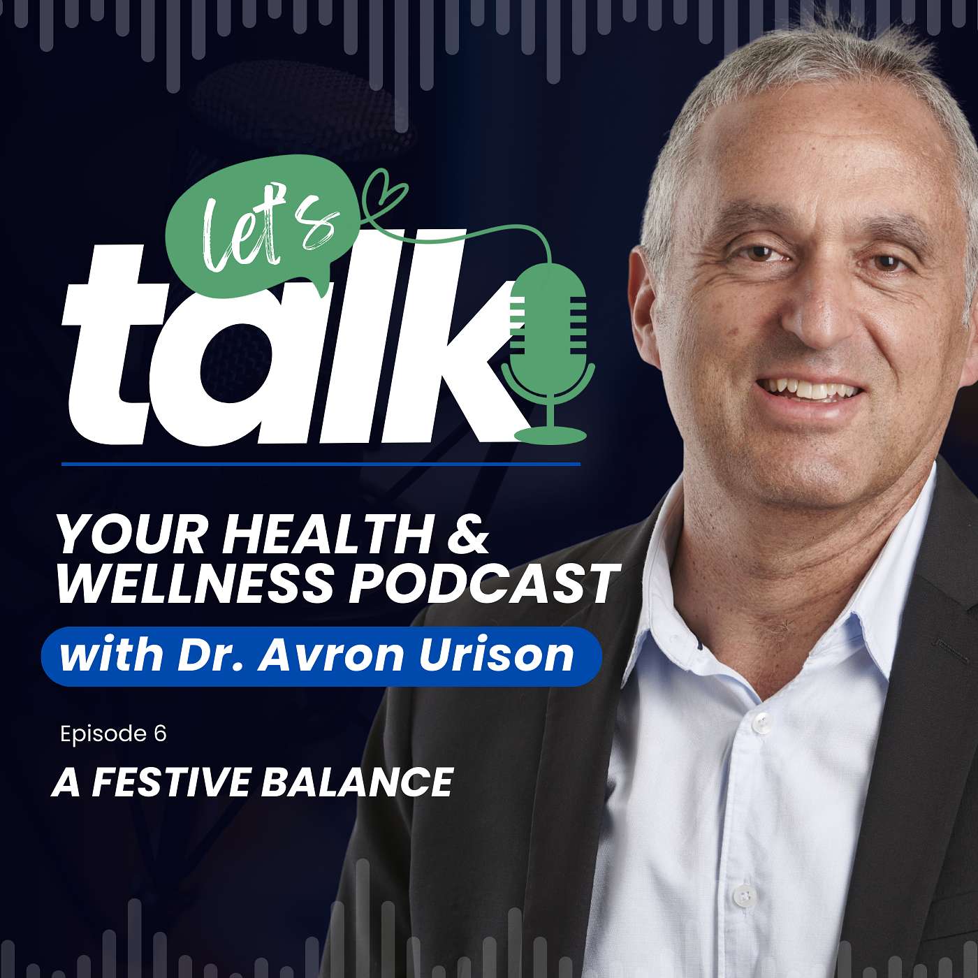 Let's Talk: S1: Ep 6: A Festive Balance: Staying Healthy Through the Holiday Season