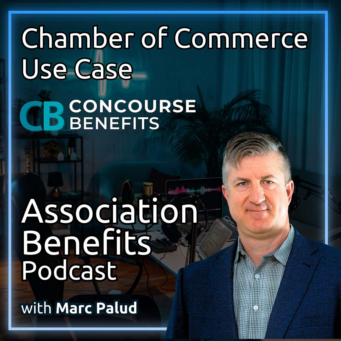 Association Benefits Podcast - Chamber of Commerce Use Case with the Concourse Benefits Platform