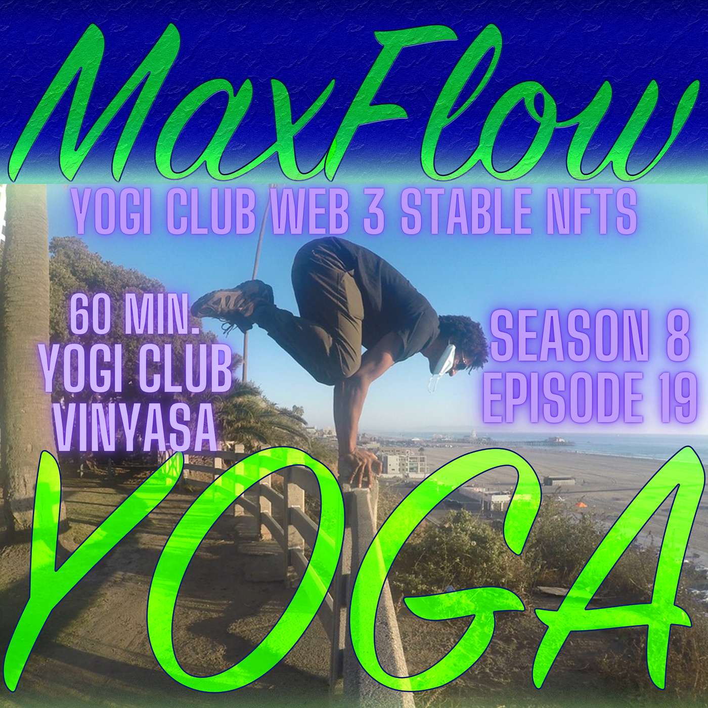 Last Train Home, Yogi Club Web 3 Stable NFTs, Maxflowyoga 60 minute vinyasa episode artwork