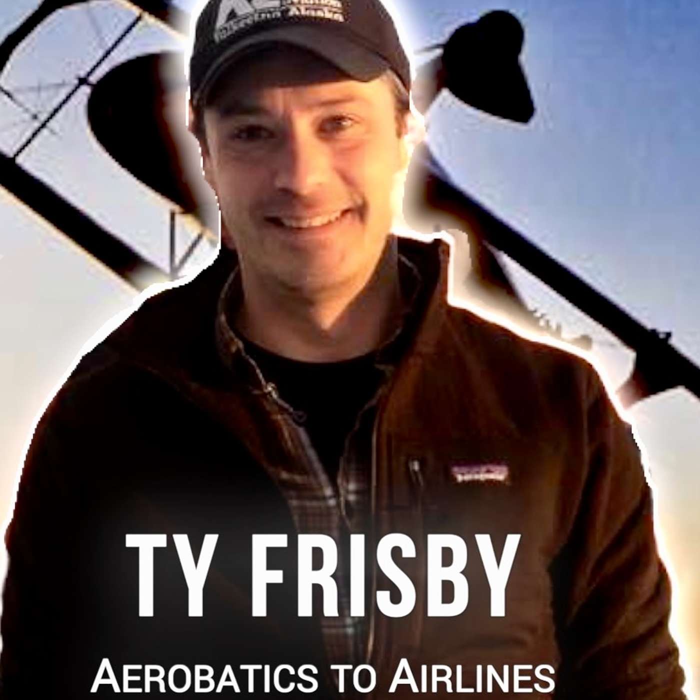 Captain Ty Frisby / Aerobatics to Airlines