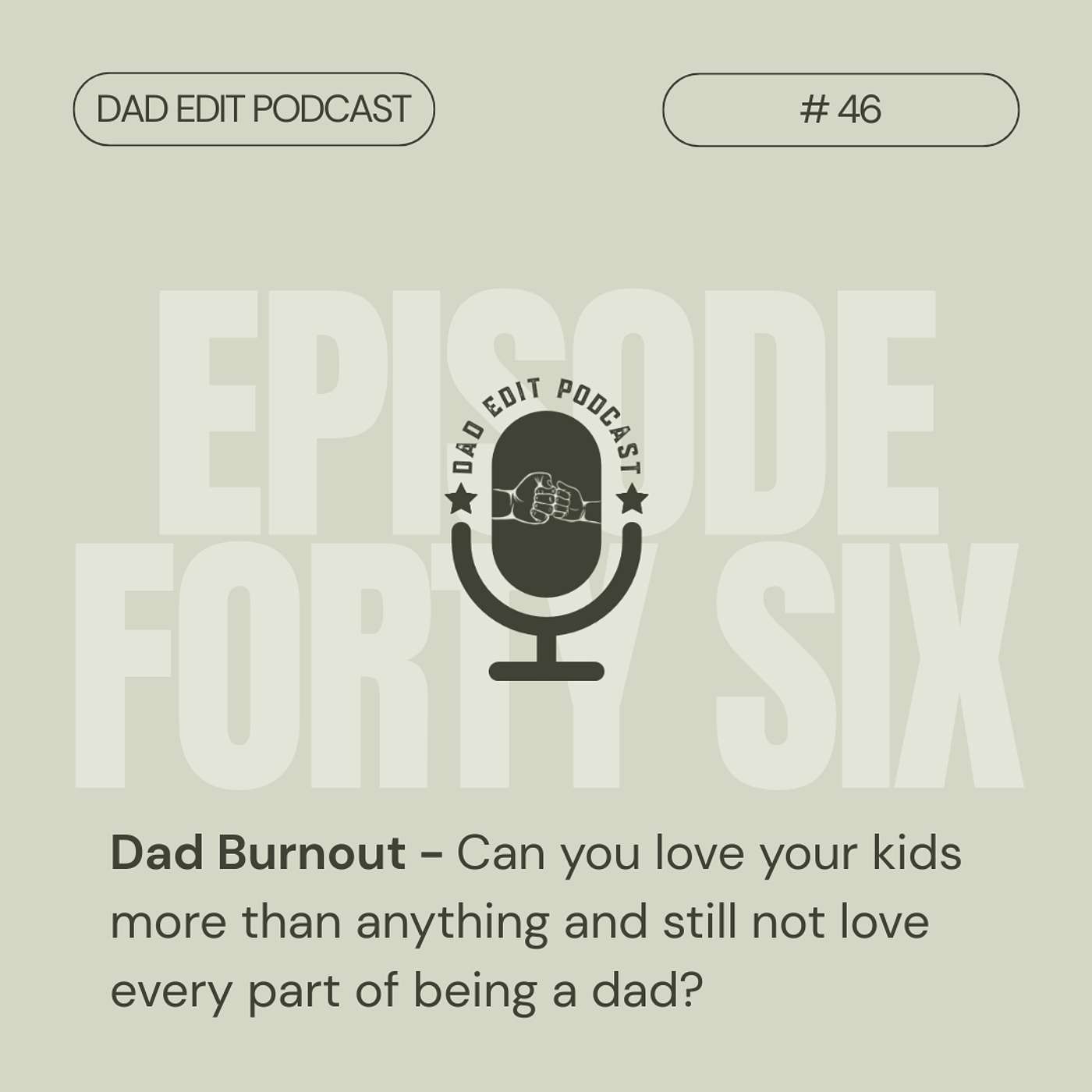 Episode 46: Dad Burnout - Can you love your kids more than anything and still not love every part of being a dad? episode artwork