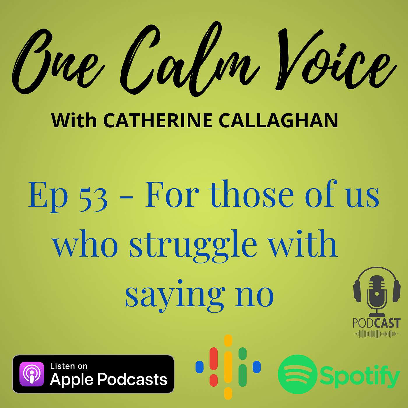 One Calm Voice For Those of us who Struggle with saying No. Ep 53