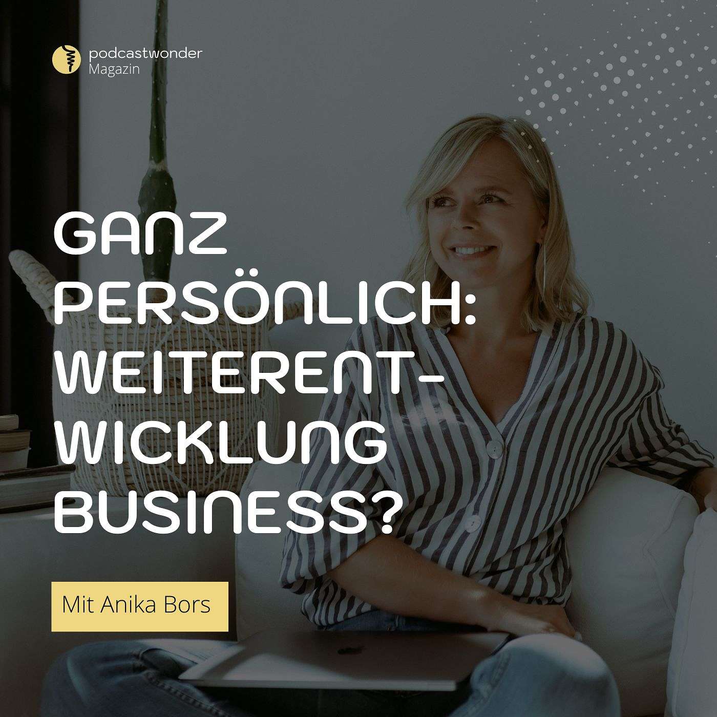 Ganz persönlich: Weiterentwicklung meines Business?