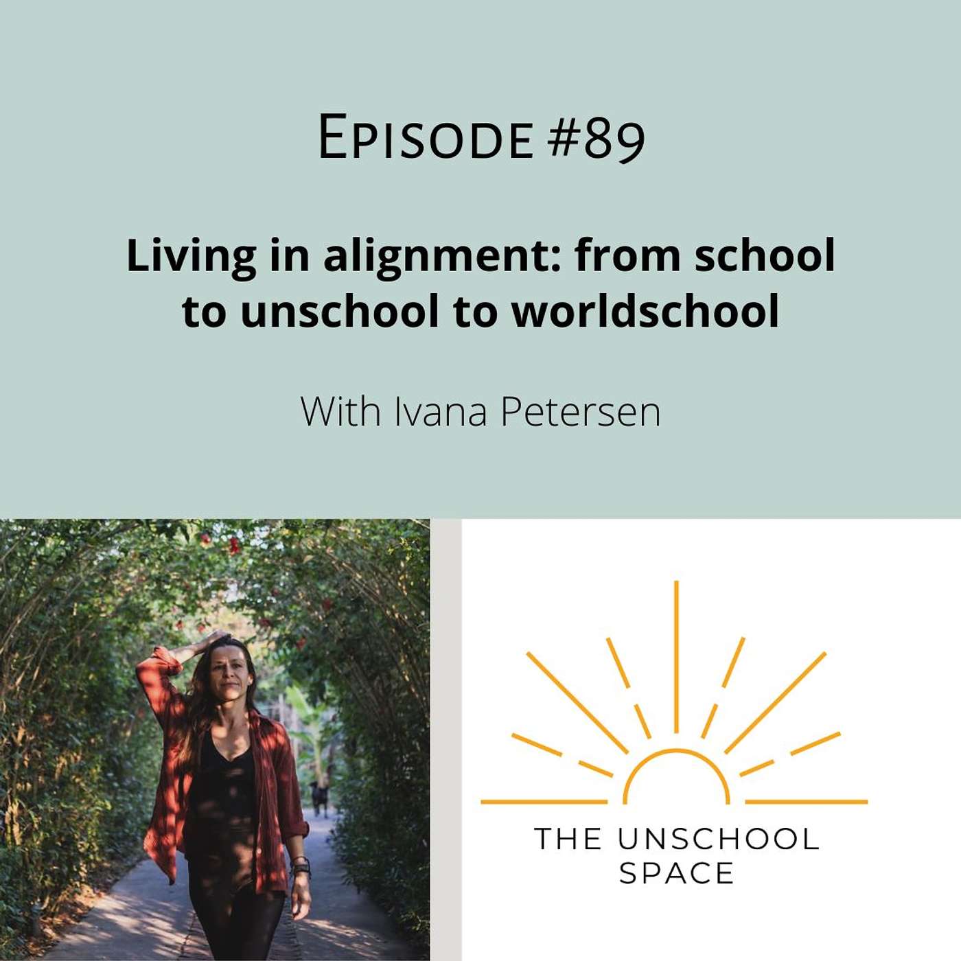 #89 Living in alignment: from school to unschool to worldschool, with Ivana Petersen in Denmark