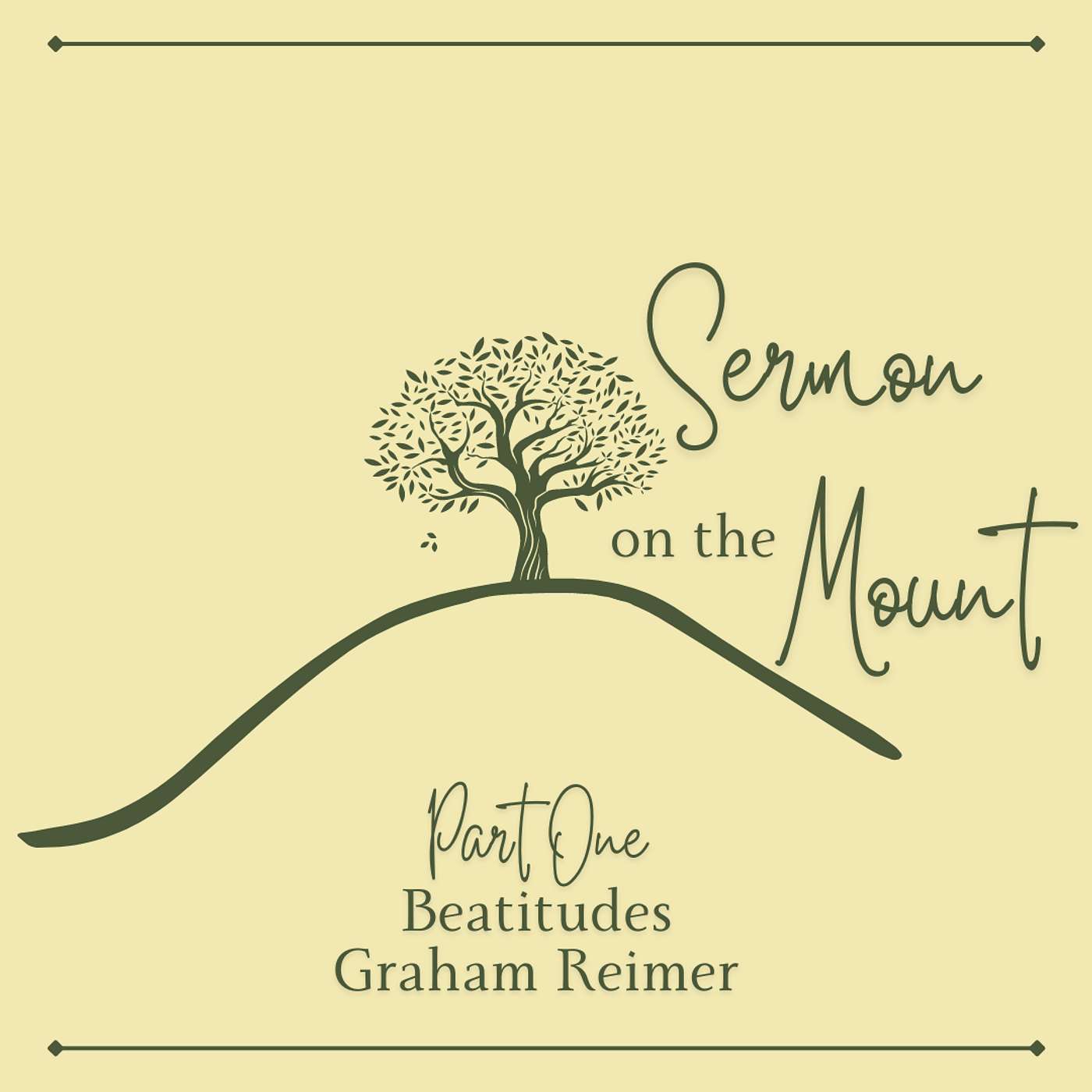 SERMON ON THE MOUNT • PART 1 • BEATITUDES  • GRAHAM REIMER