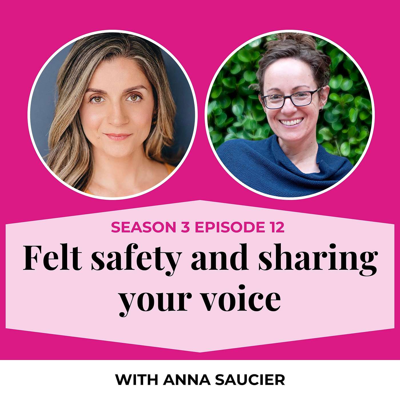 S3E12. Felt Safety and Sharing your Voice with Anna Saucier