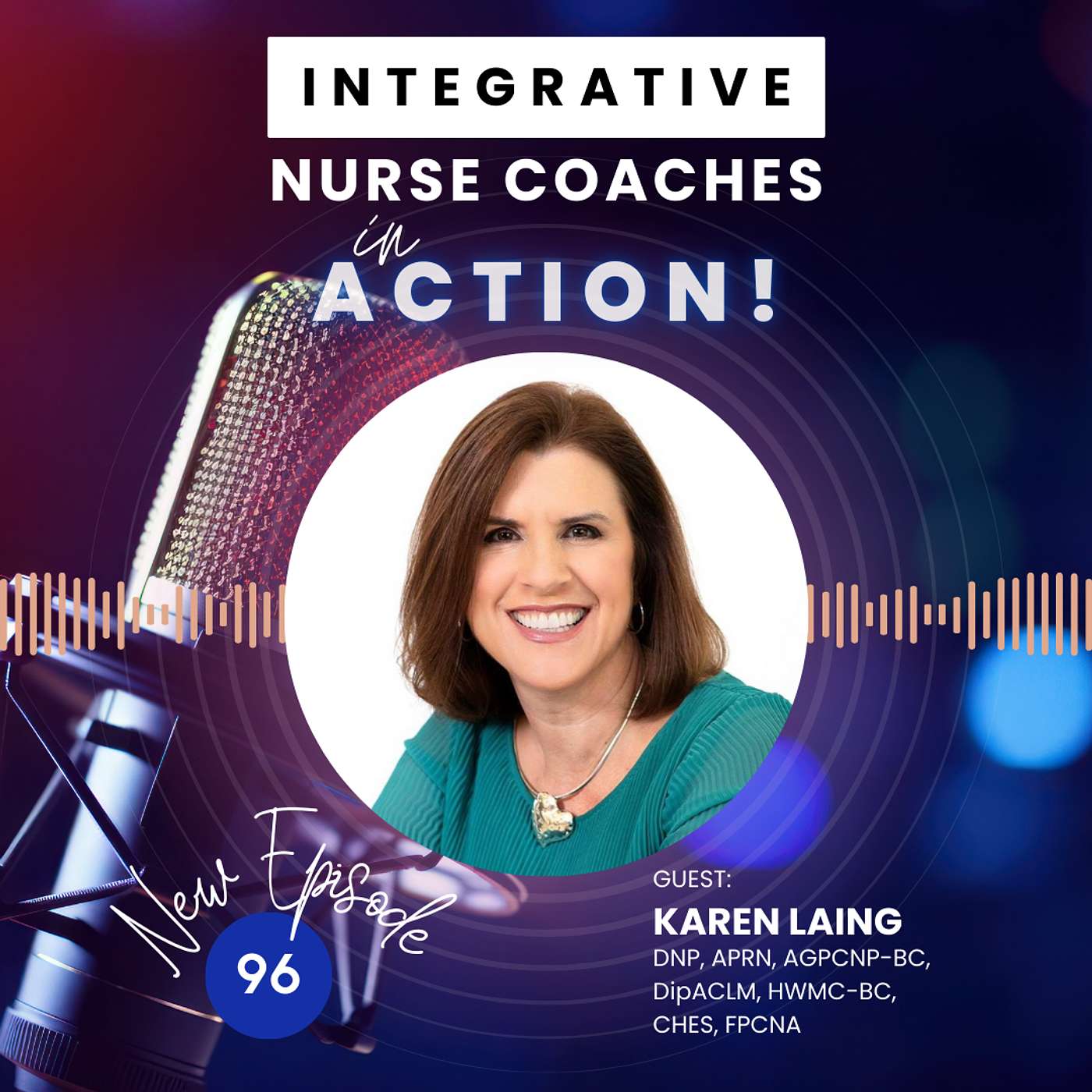 Ignite Your Impact with Lifestyle Nursing:  Karen Laing DNP, APRN, AGPCNP-BC, DipACLM, HWMC-BC, CHES, FPCNA