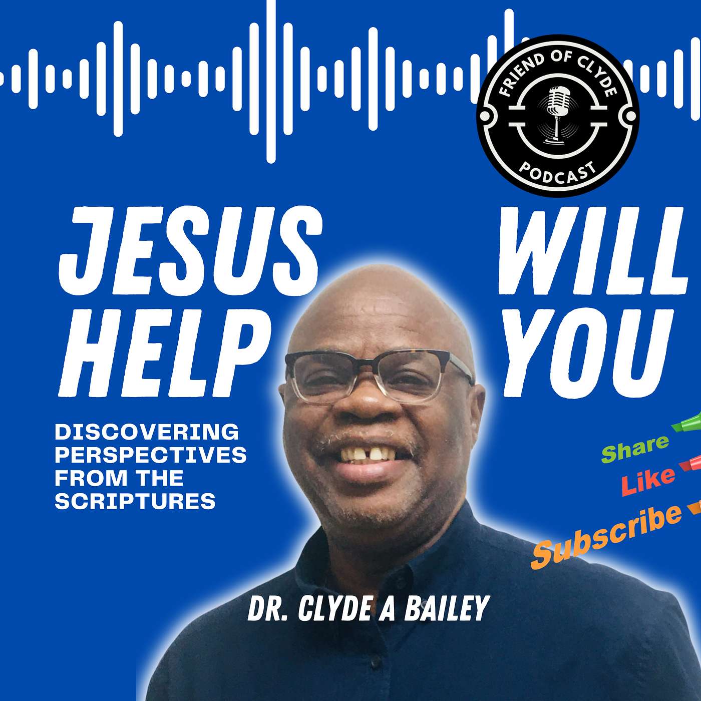 FRIEND of CLYDE Podcast by Pastor Clyde A. Bailey