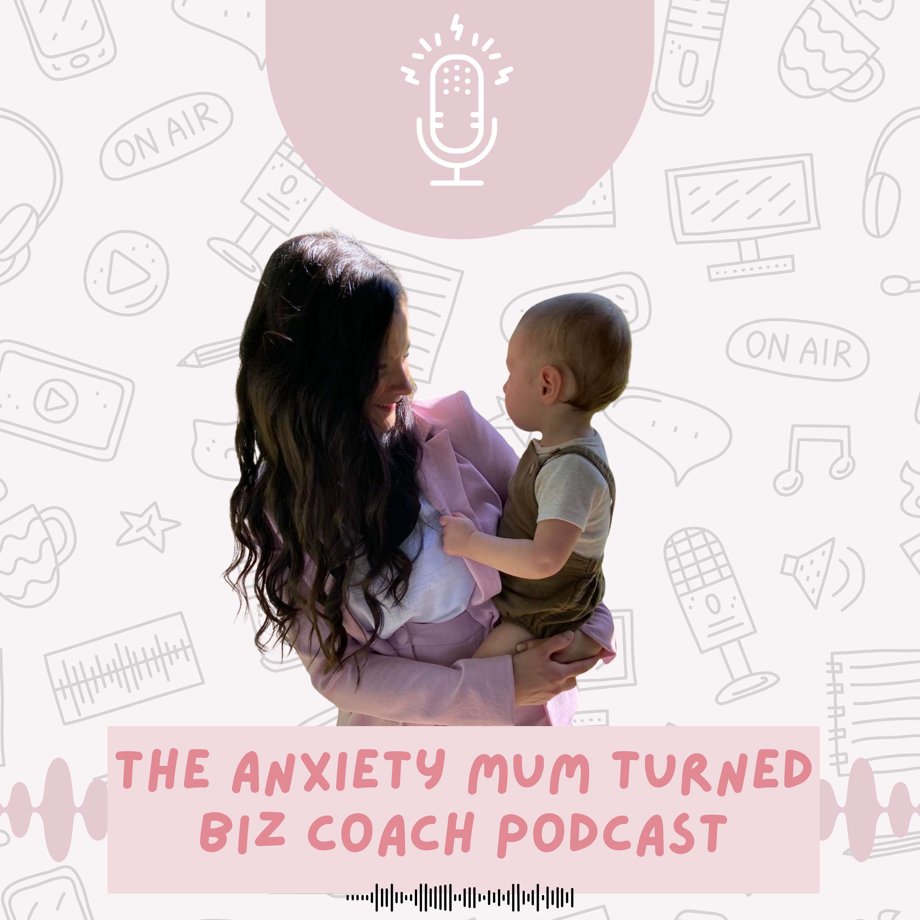 The Anxiety Mum Turned Biz Coach Podcast