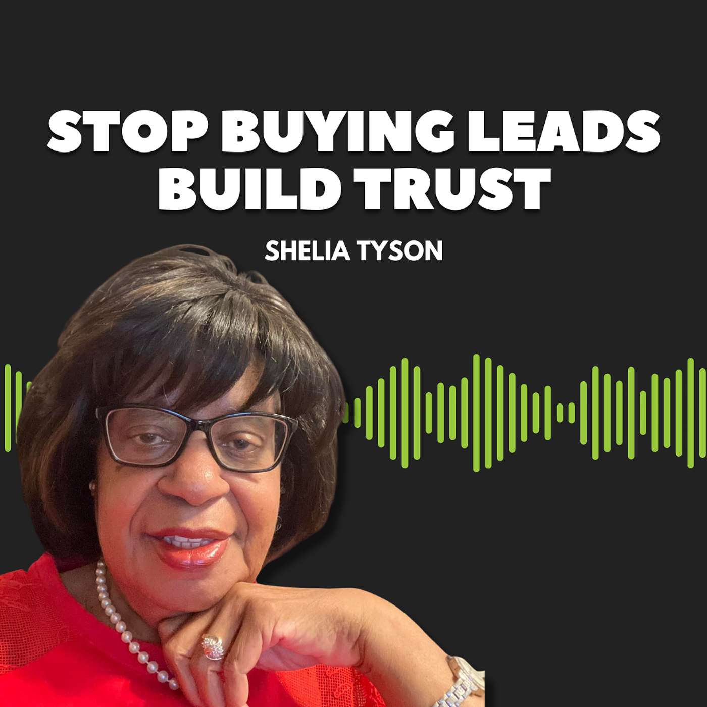 How Shelia Tyson Stopped Buying Leads & Built Trust episode artwork