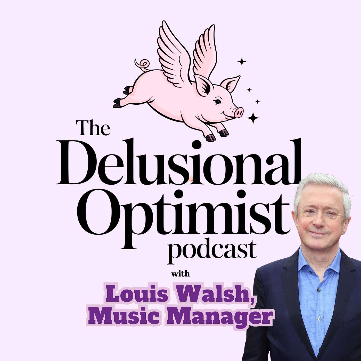 EP13 The Real Louis Walsh - The Man Behind Pop's Biggest Music Success Stories episode artwork