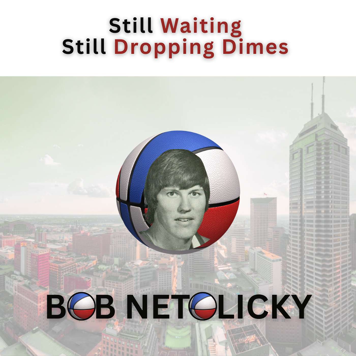 Bob Netolicky | Dropping Dimes While The NBA Watches | Episode 61