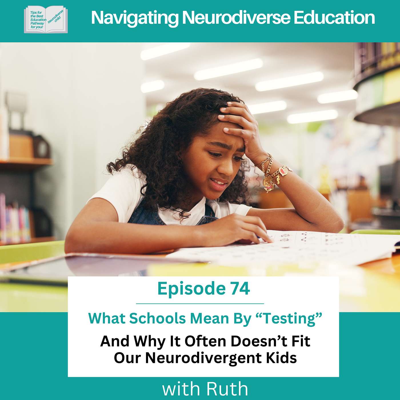Podcast 74 What Schools Mean By “Testing” — And Why It Often Doesn’t Fit Our Neurodivergent Kids