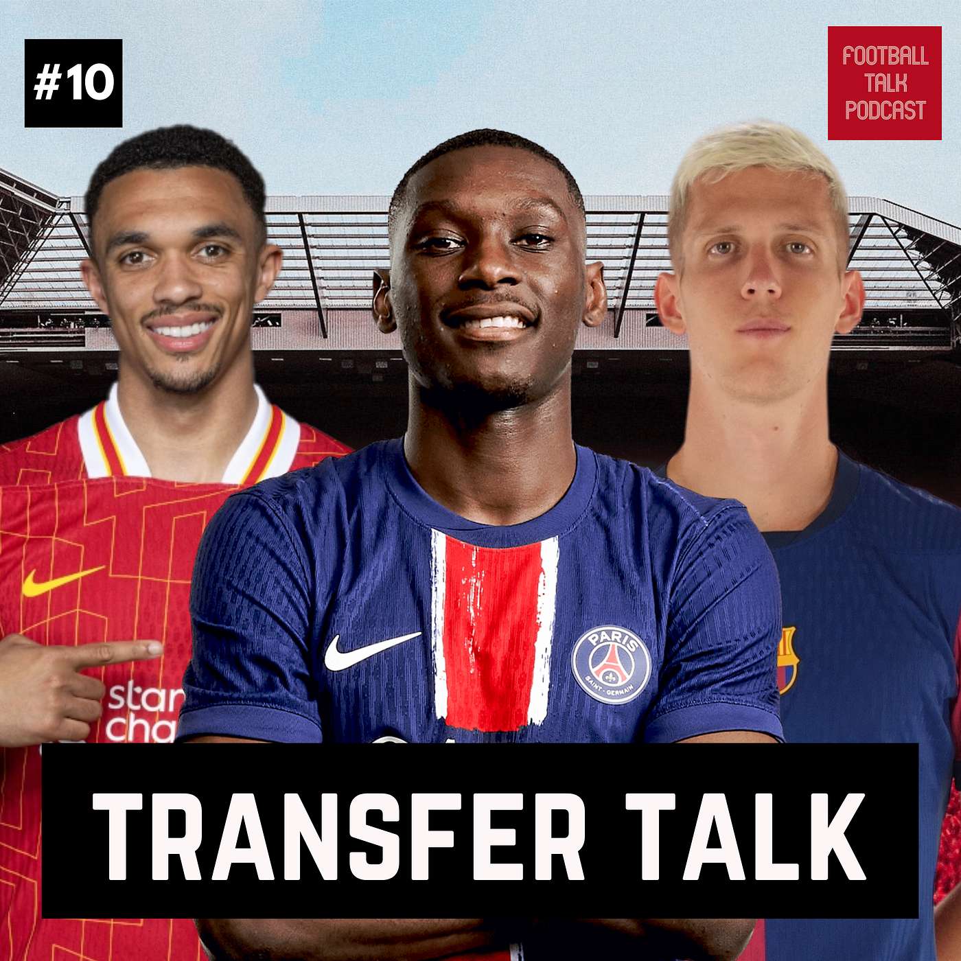 Football Talk Podcast - Transfer Talk #10: Dani Olmo, Randal Kolo Muani, Trent Alexander-Arnold, Victor Gyokeres & More