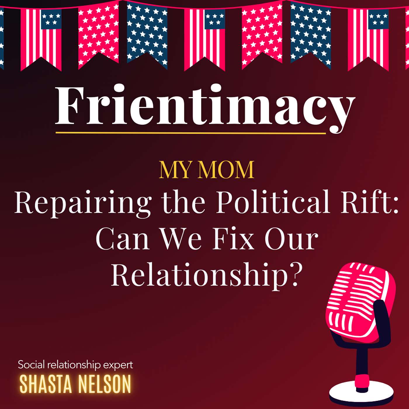 Repairing the Political Rift: Can We Fix Our Relationship?” (My mom)