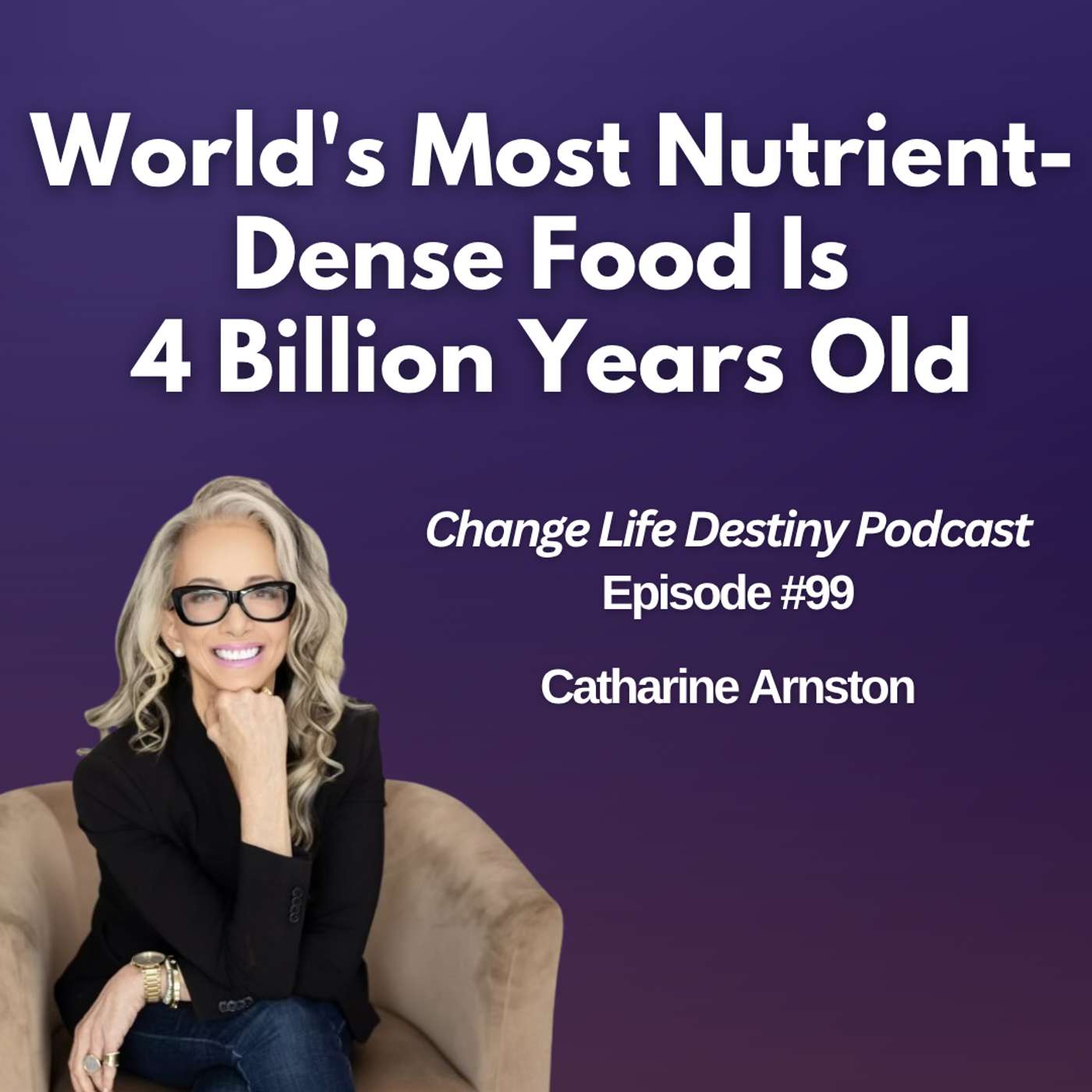 #99 - World's Most Nutrient-Dense Food Is  4 Billion Years Old episode artwork