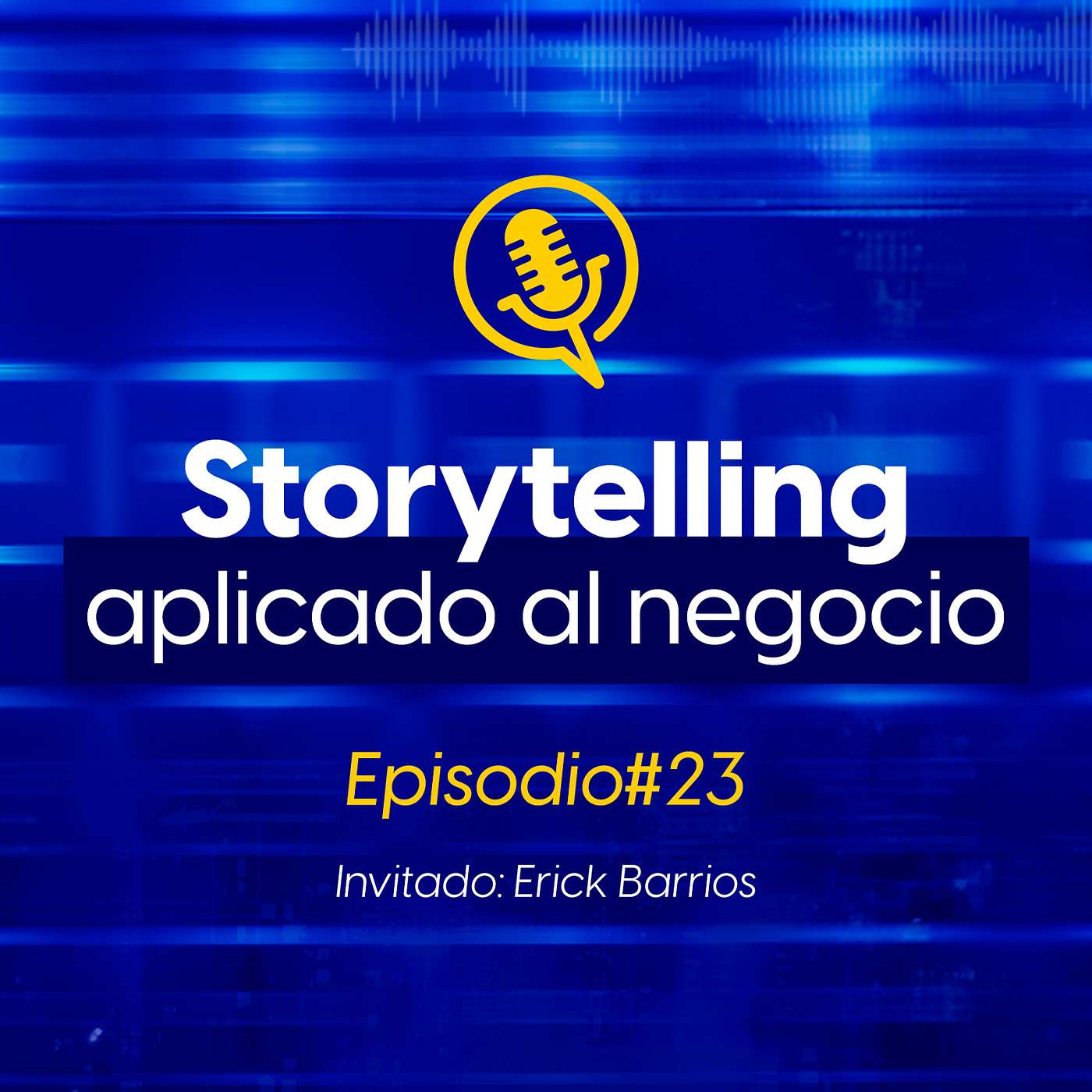 T02 | EP 23 | Storytelling aplicado al negocio con Erick Barrios episode artwork